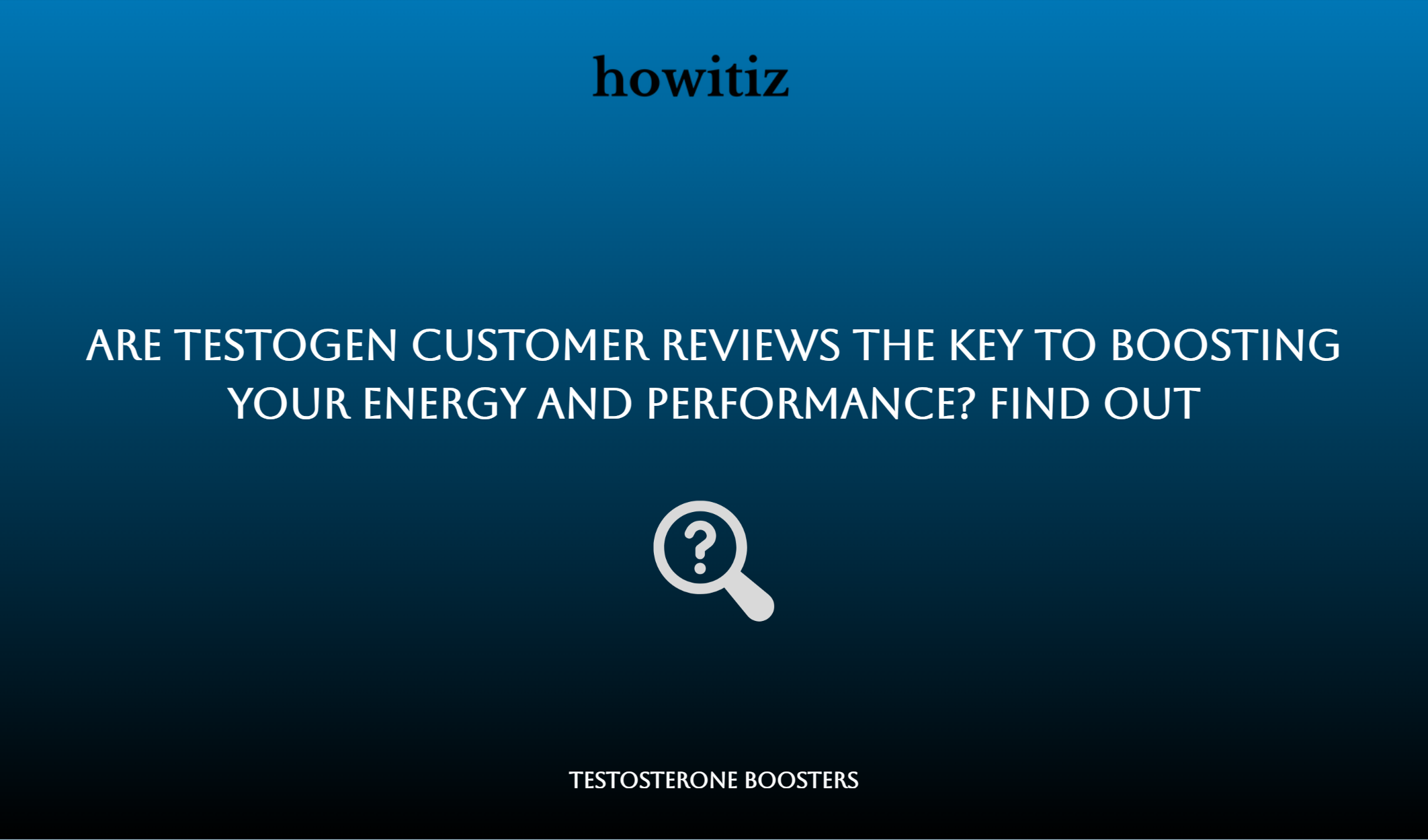 Are Testogen Customer Reviews The Key To Boosting Your Energy And Performance? Find Out