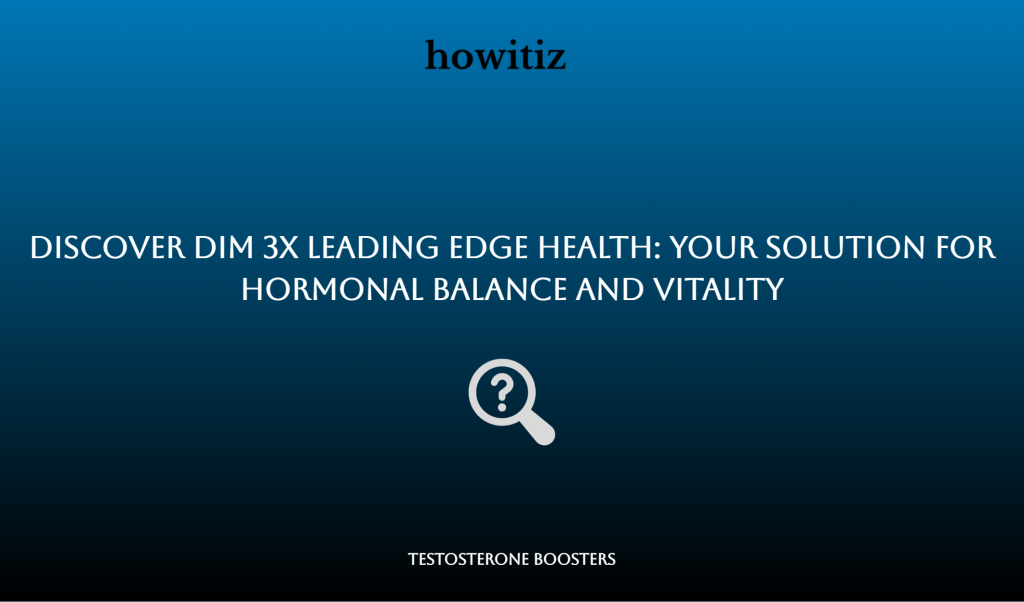 Dim Edges Discover DIM 3X Leading Edge Health: Your Solution for Hormonal Balance ...