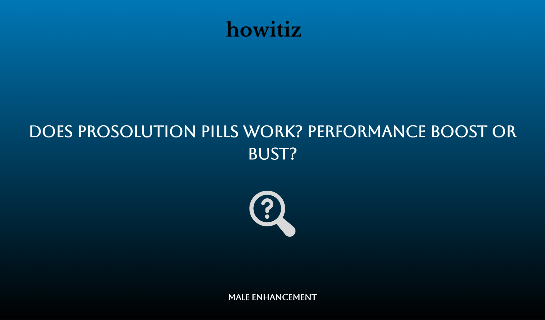 Does Prosolution Pills Work? Performance Boost Or Bust?