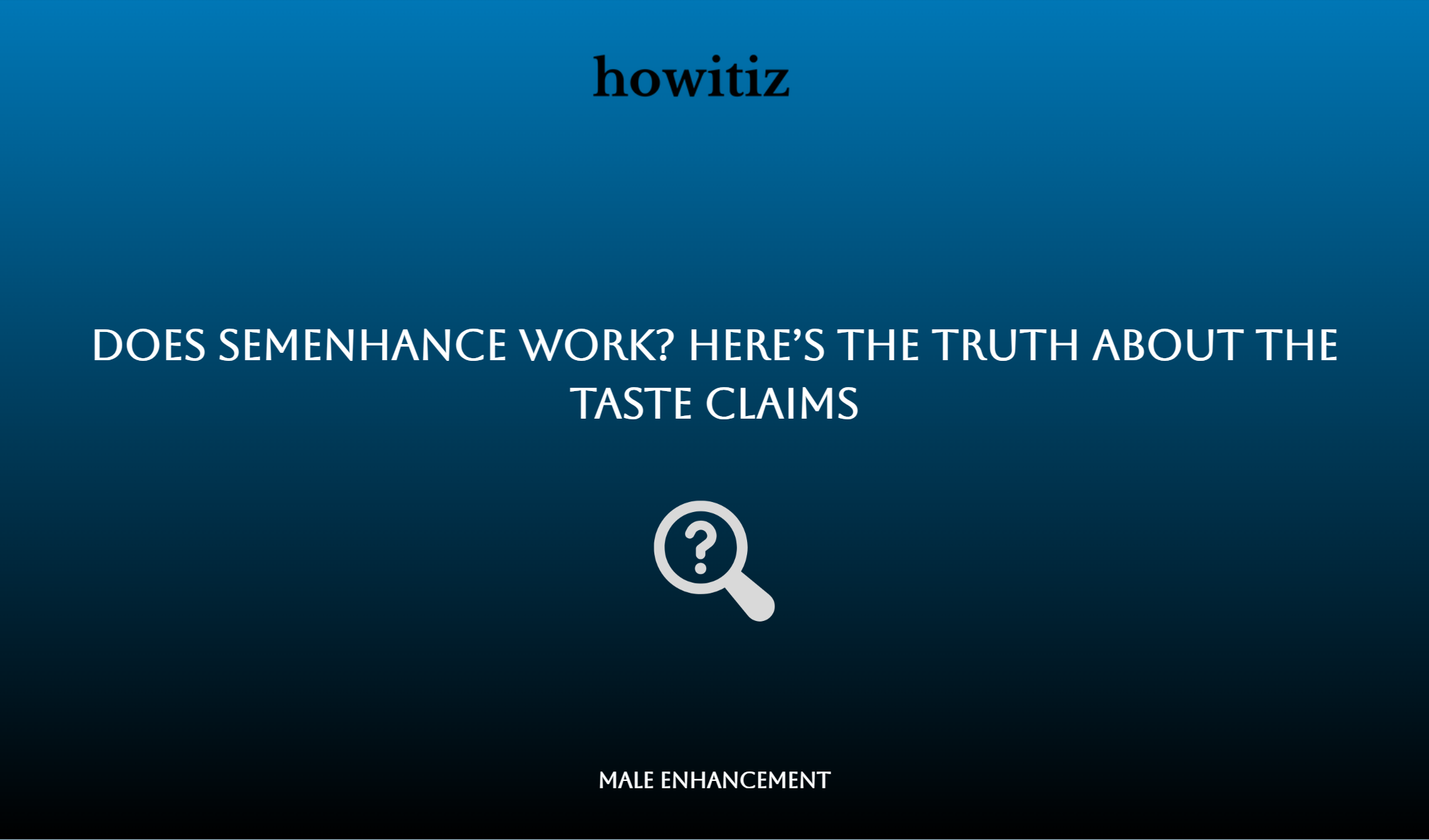 Does Semenhance Work? Here’s The Truth About The Taste Claims