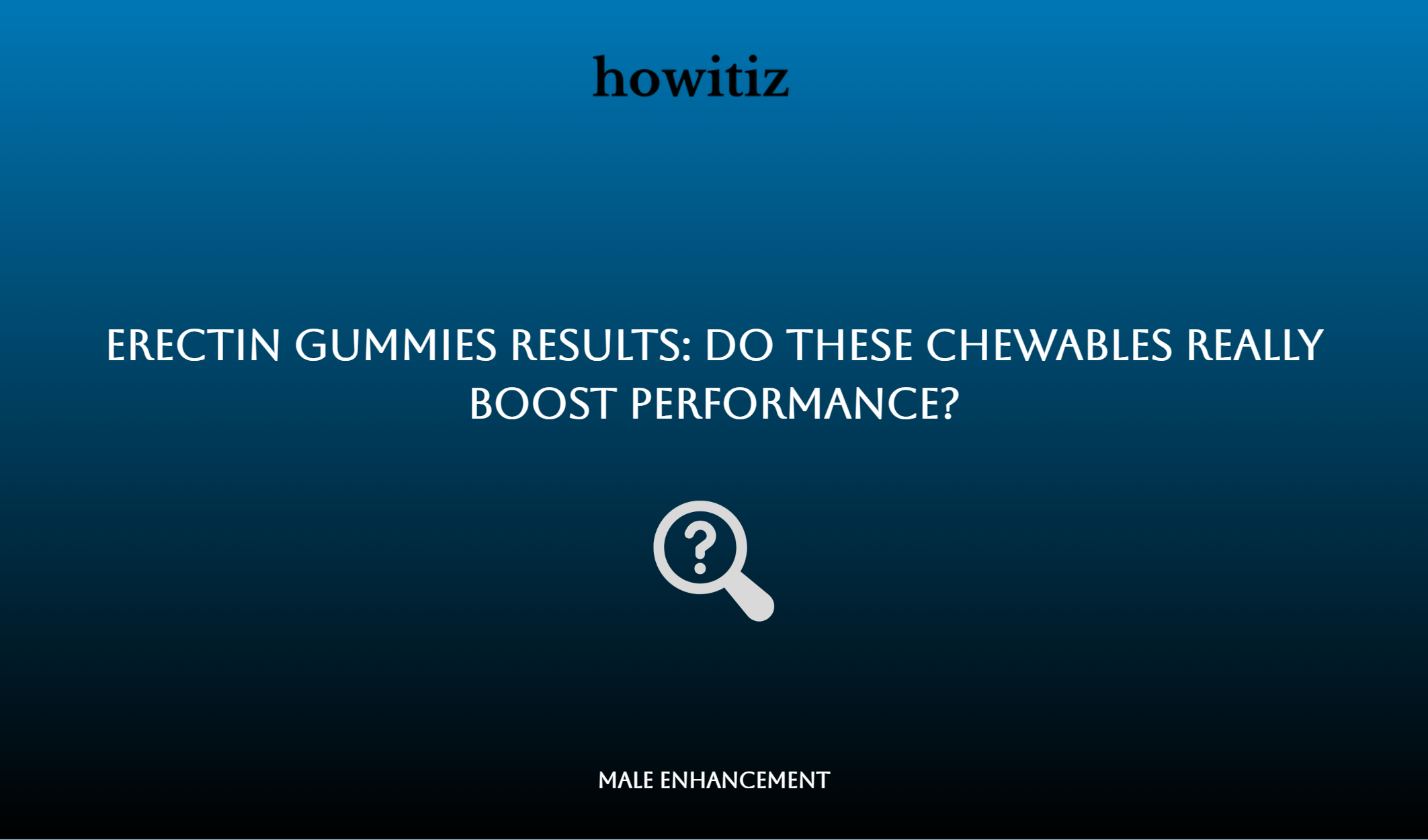 Erectin Gummies Results: Do These Chewables Really Boost Performance?