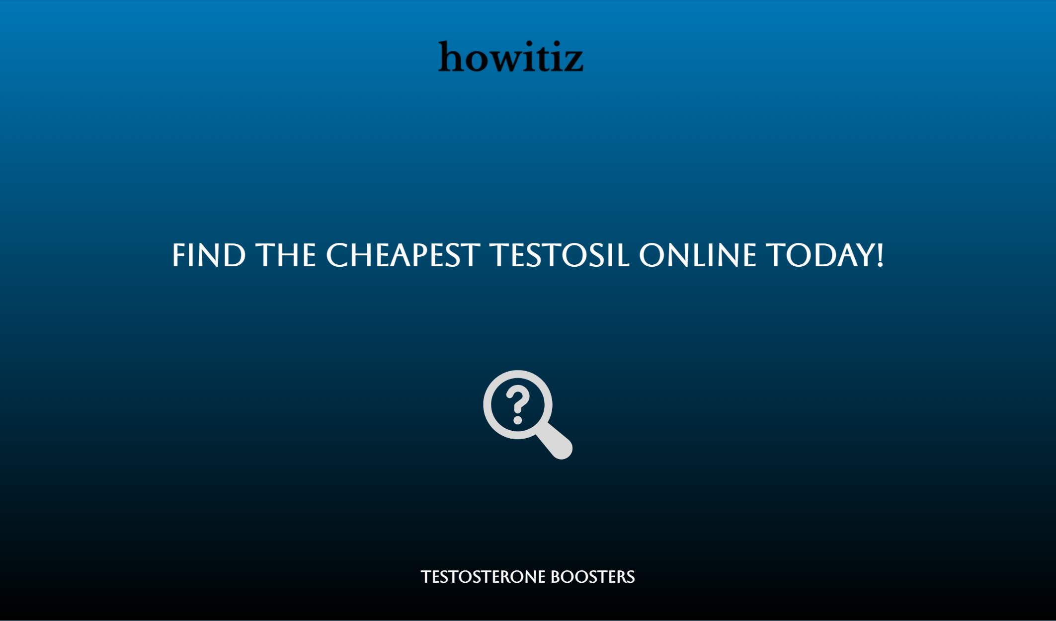 Find The Cheapest Testosil Online Today!