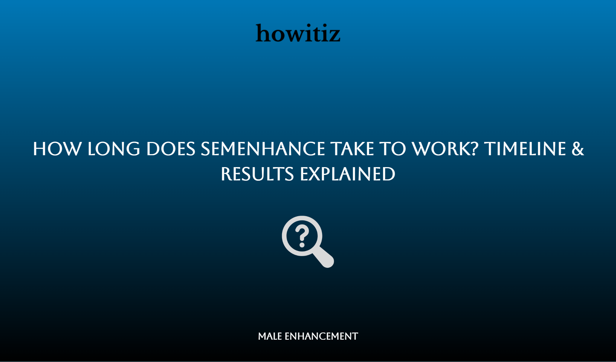 How Long Does Semenhance Take To Work? Timeline & Results Explained