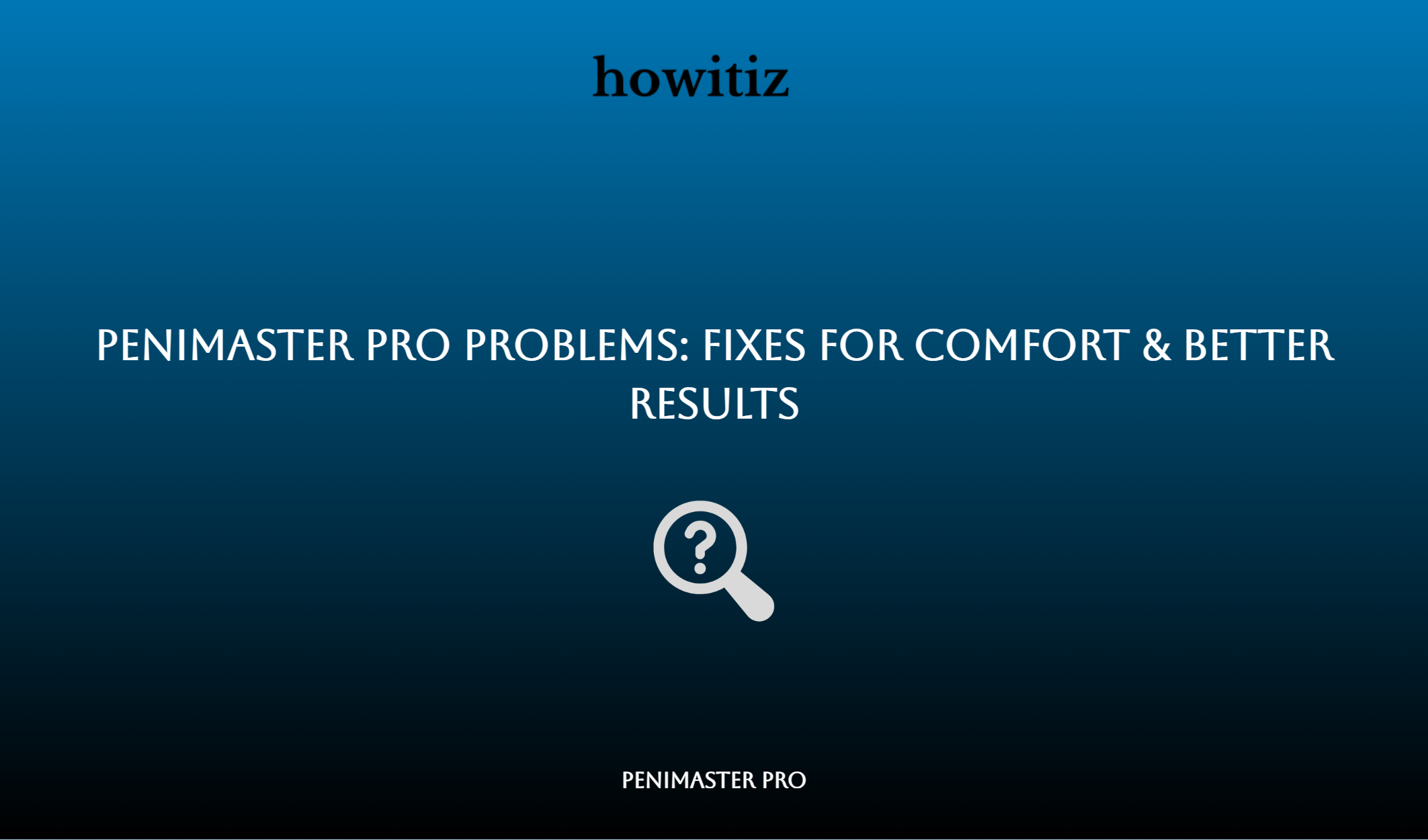 Penimaster Pro Problems: Fixes For Comfort & Better Results
