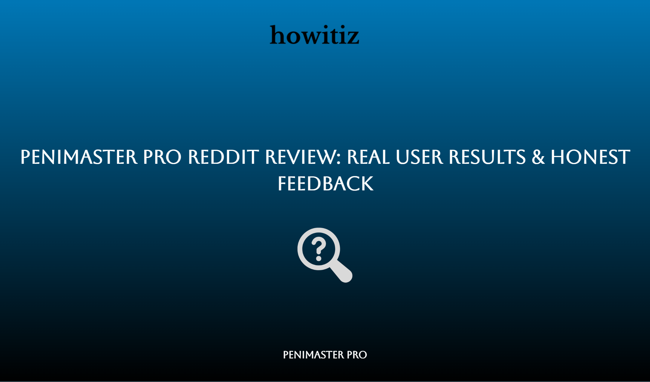 Penimaster Pro Reddit Review: Real User Results & Honest Feedback