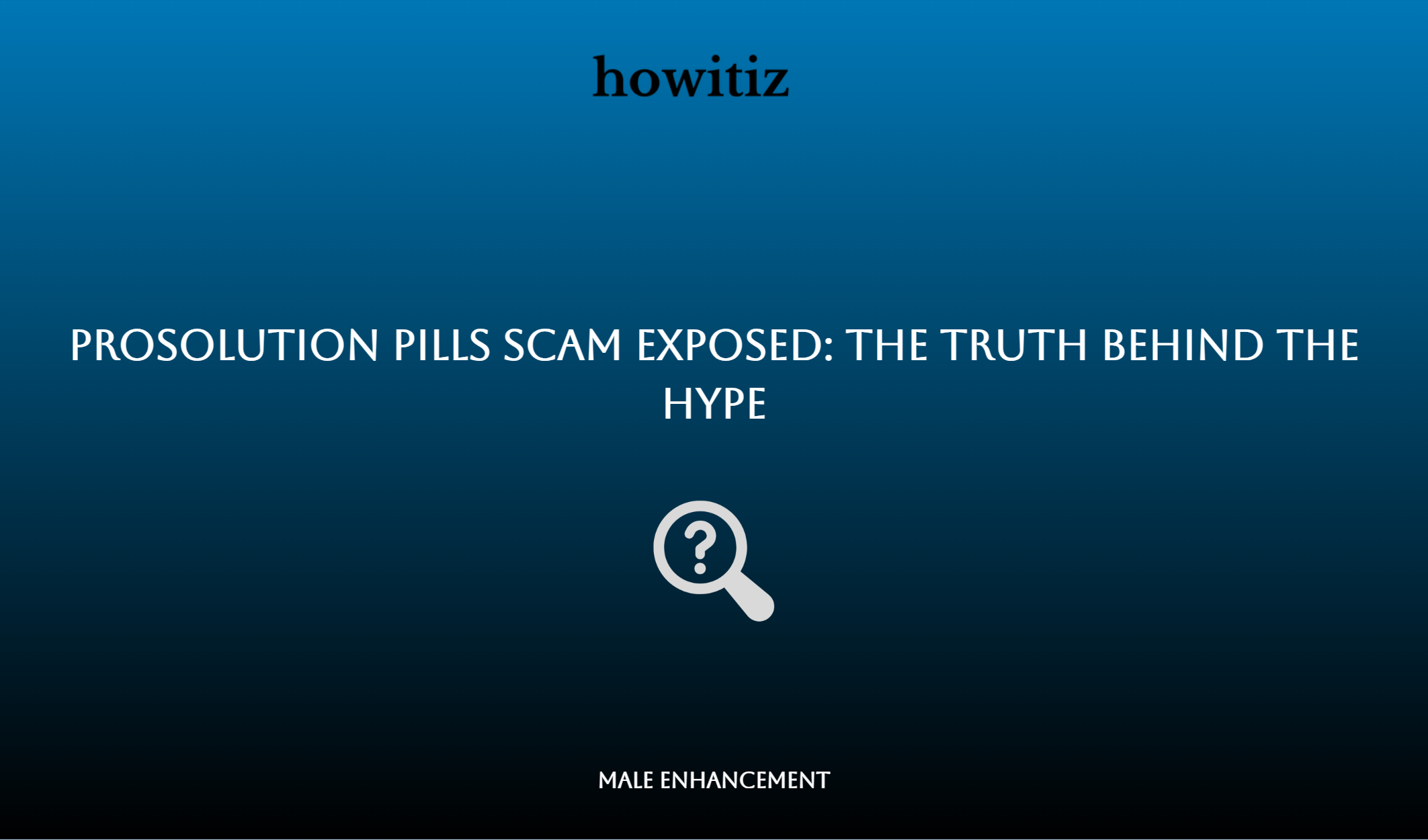 Prosolution Pills Scam Exposed: The Truth Behind The Hype