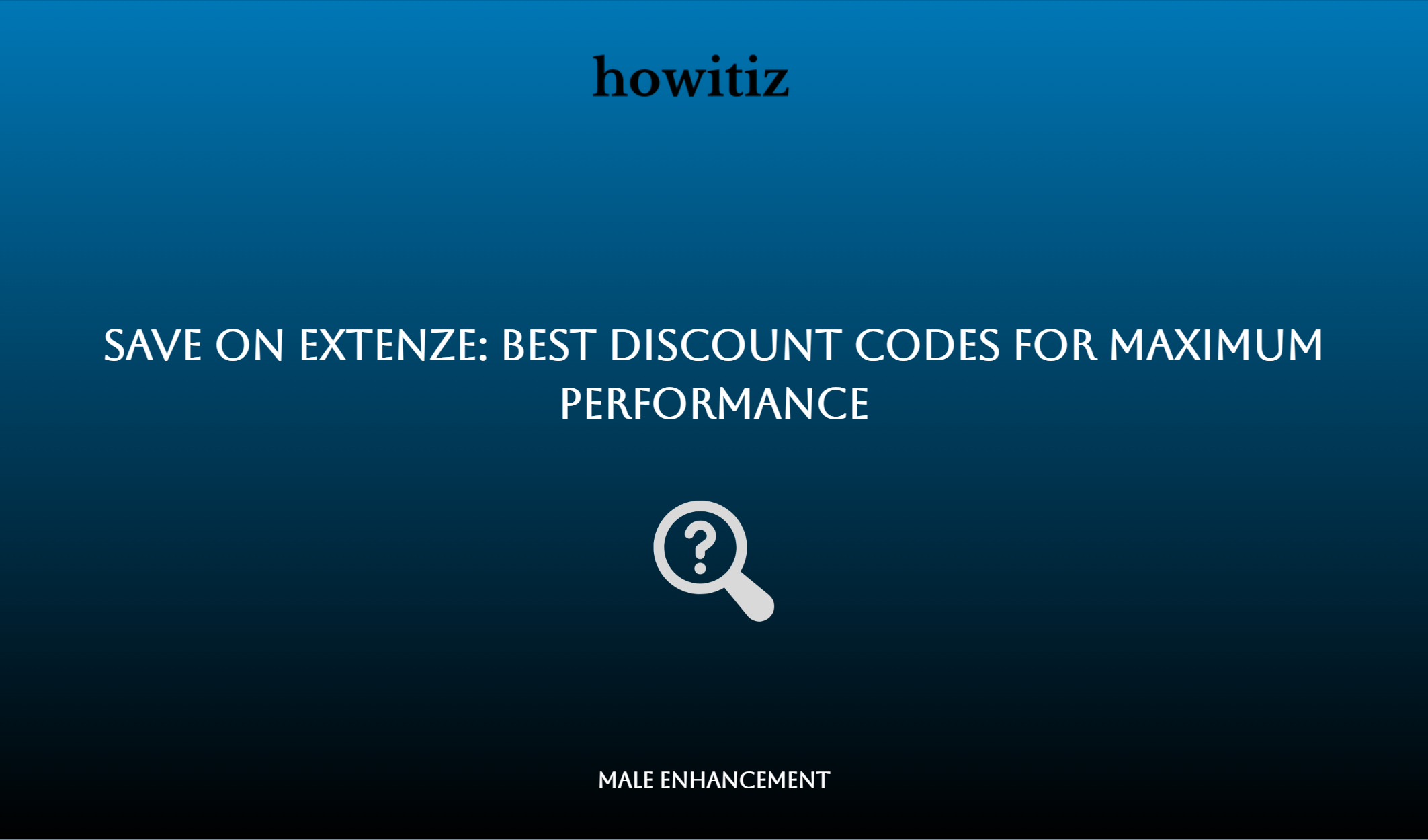 Save On Extenze: Best Discount Codes For Maximum Performance