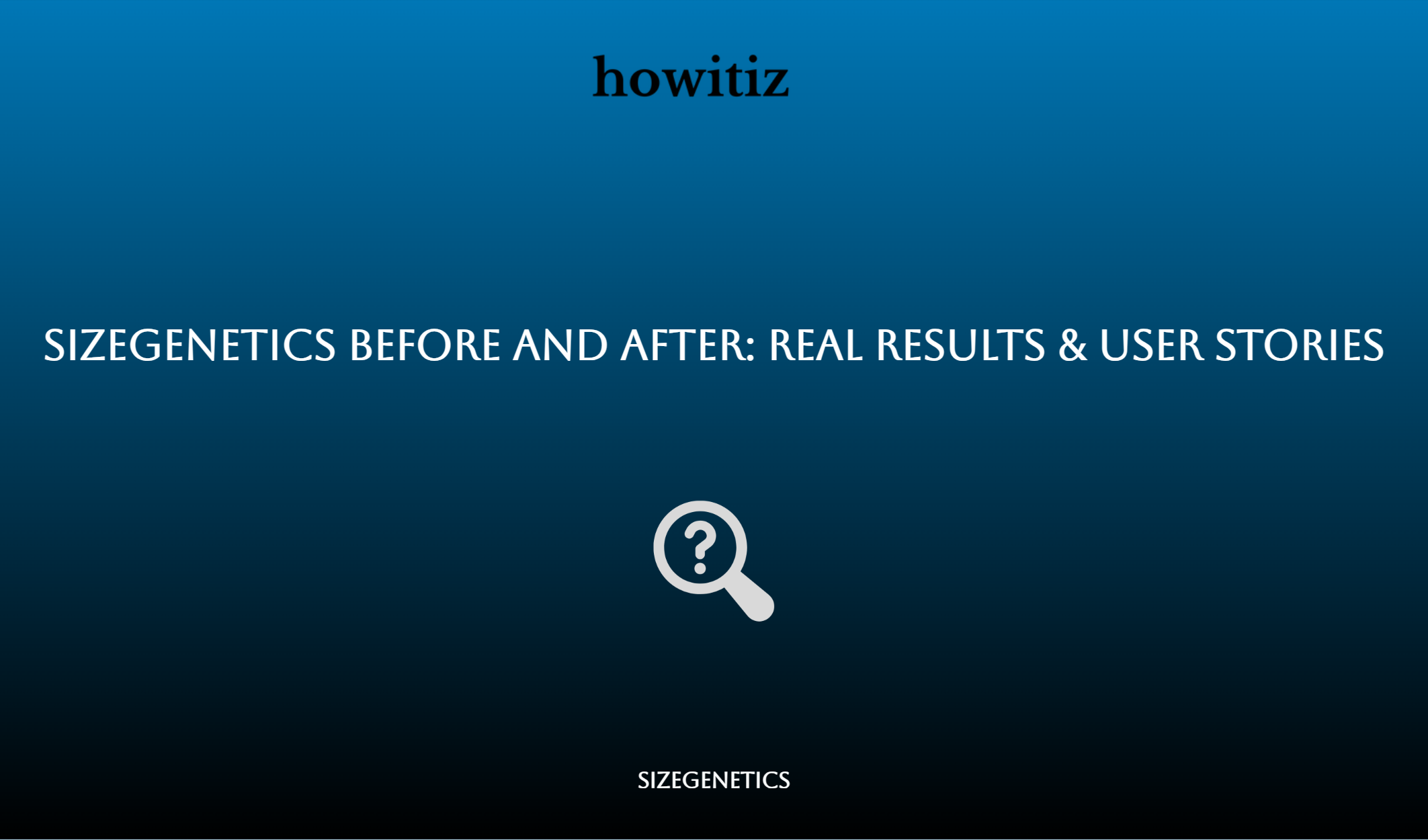 Sizegenetics Before And After: Real Results & User Stories