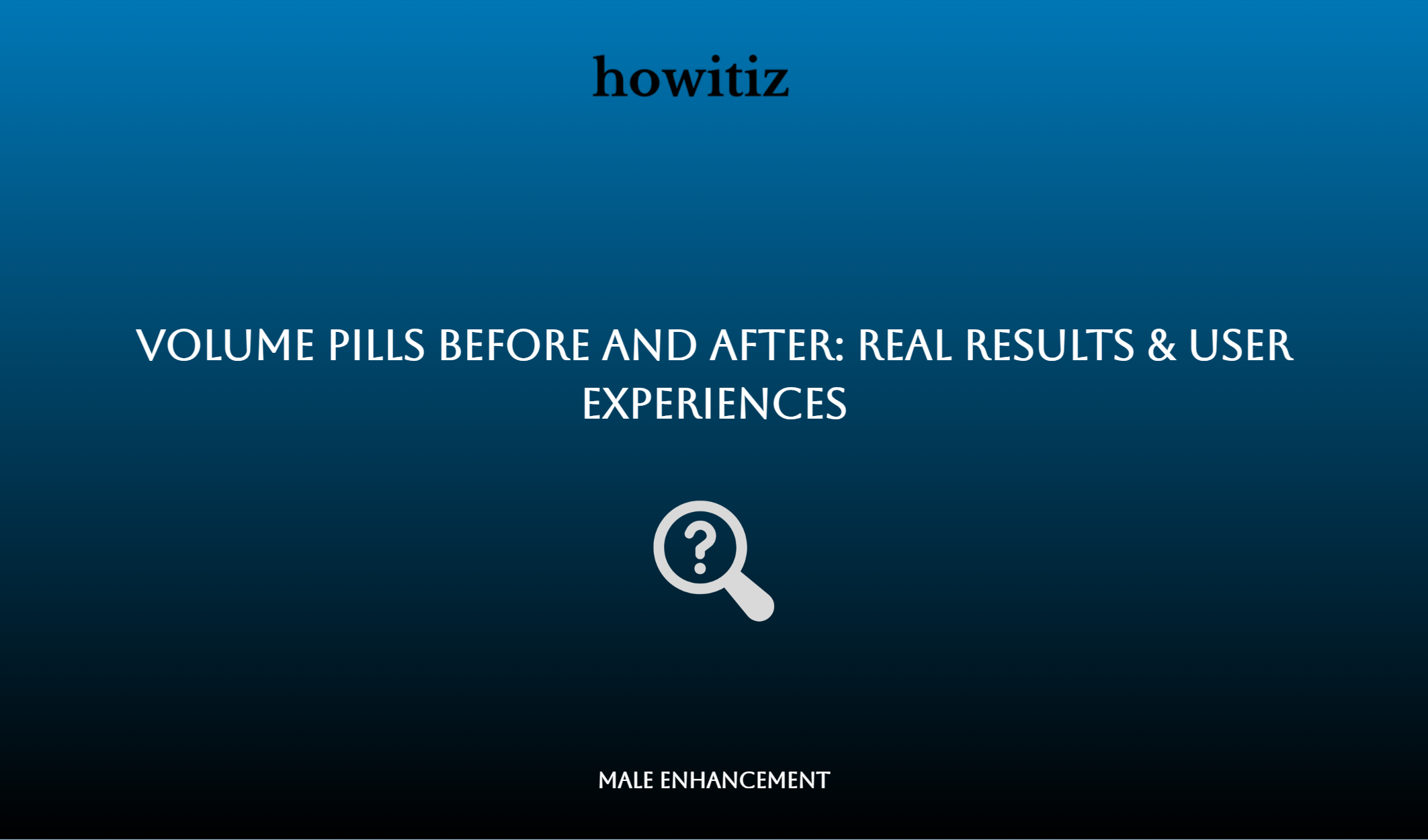 Volume Pills Before And After: Real Results & User Experiences