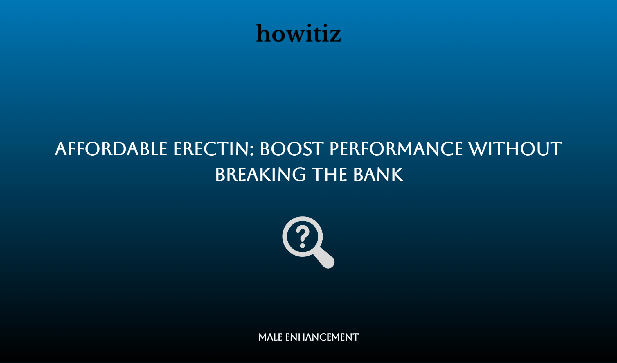 Affordable Erectin: Boost Performance Without Breaking The Bank