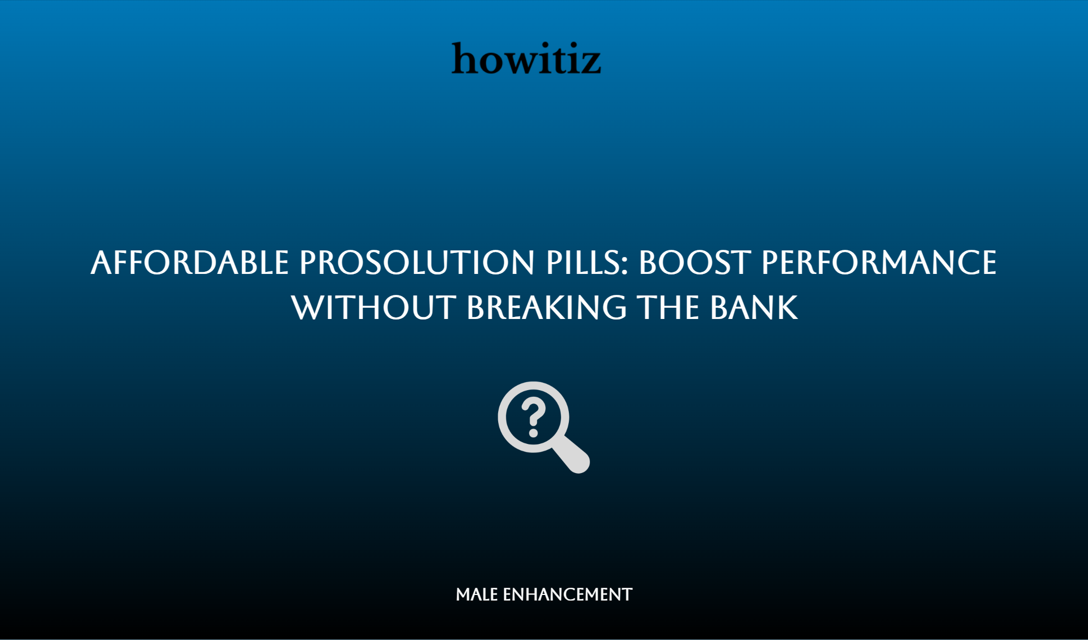 Affordable Prosolution Pills: Boost Performance Without Breaking The Bank