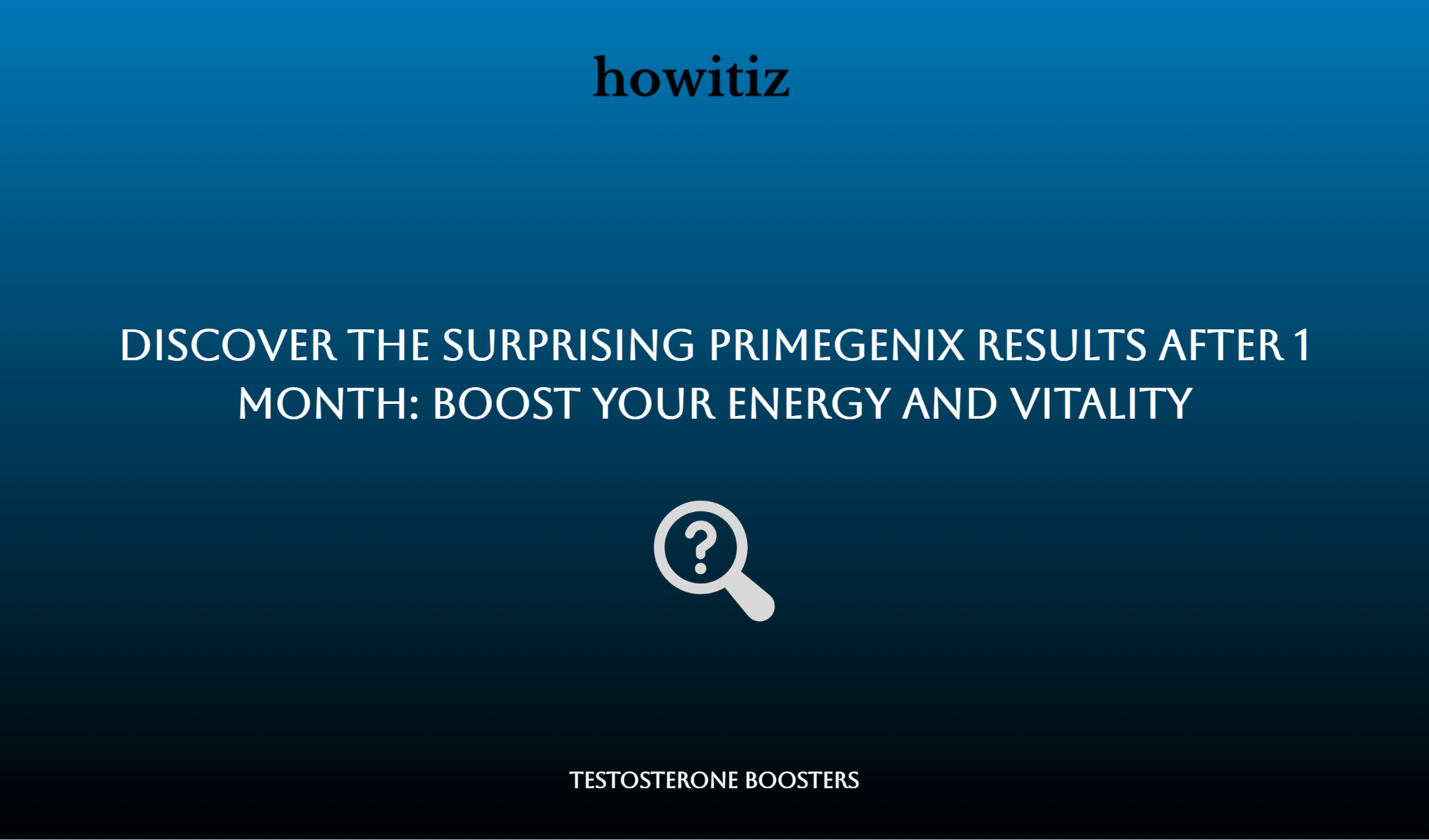 Discover The Surprising Primegenix Results After 1 Month: Boost Your Energy And Vitality