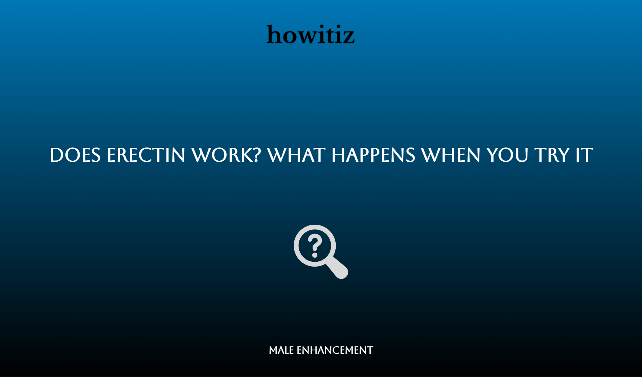 Does Erectin Work? What Happens When You Try It