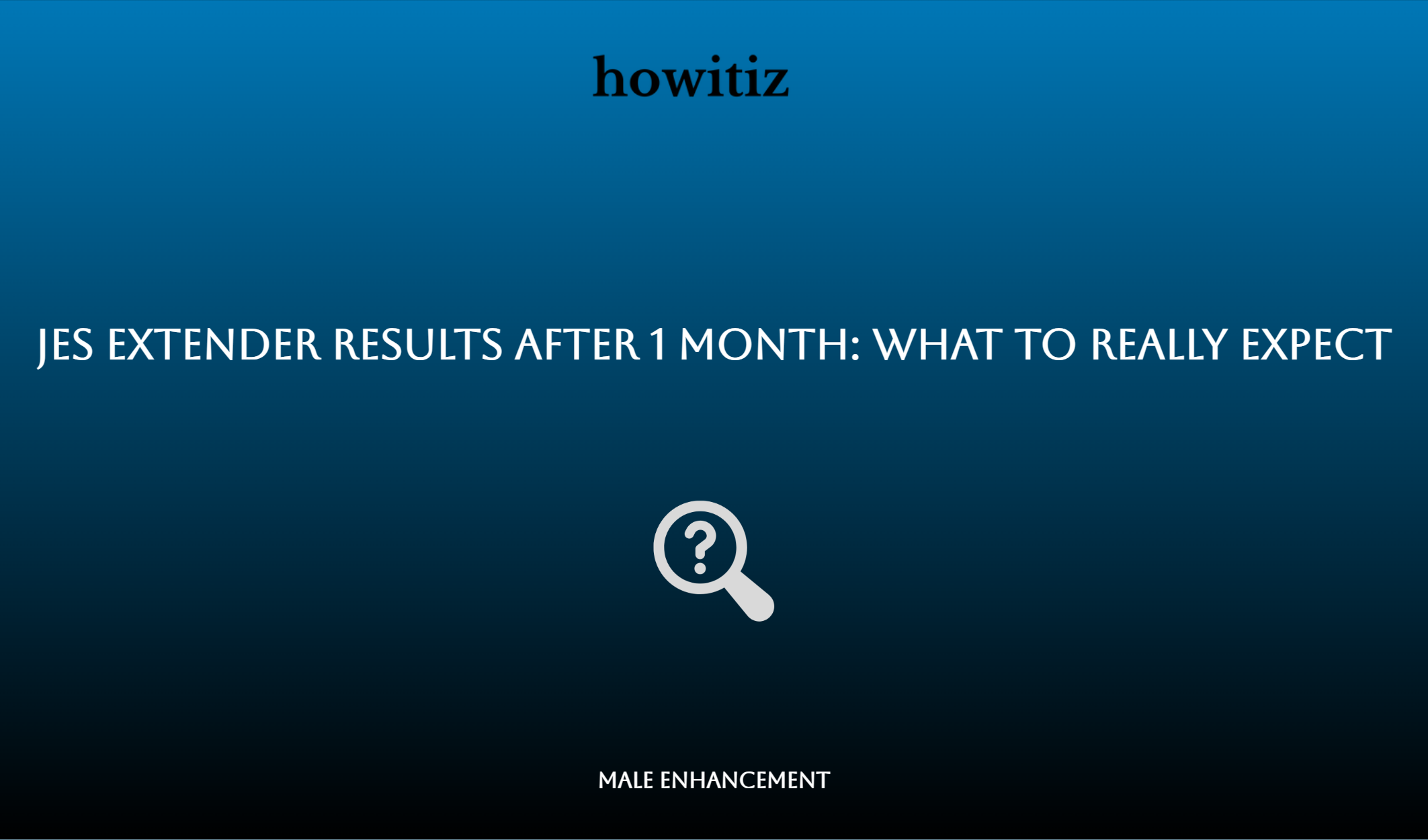 Jes Extender Results After 1 Month: What To Really Expect