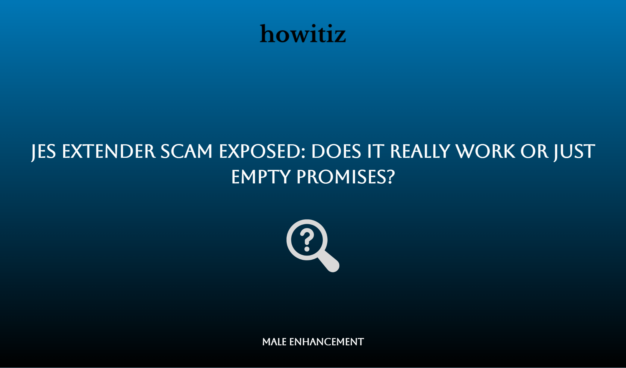 Jes Extender Scam Exposed: Does It Really Work Or Just Empty Promises?
