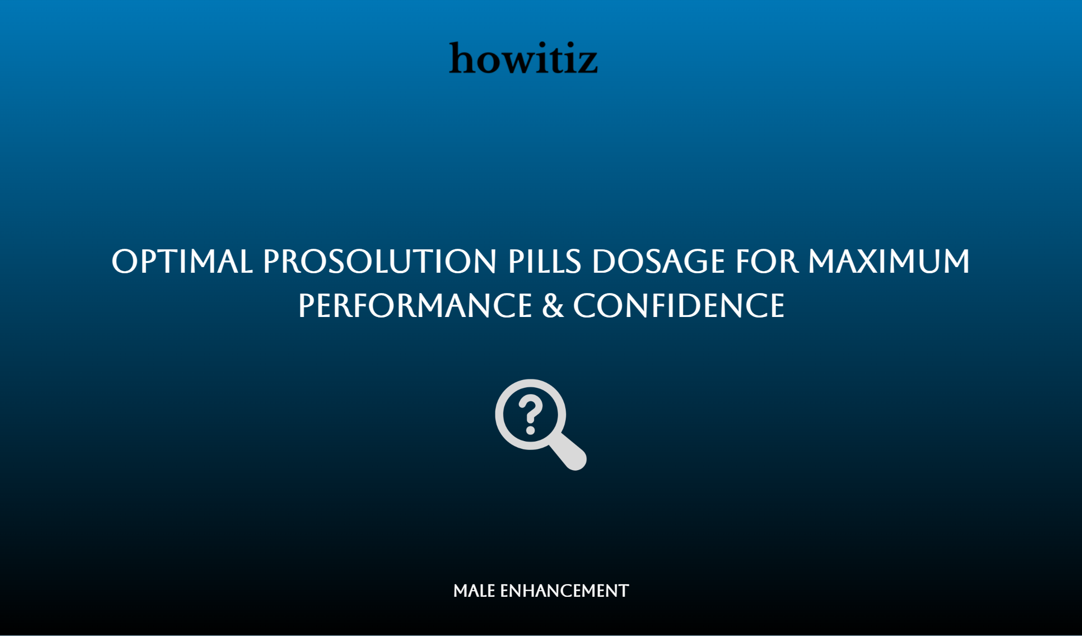 Optimal Prosolution Pills Dosage For Maximum Performance & Confidence