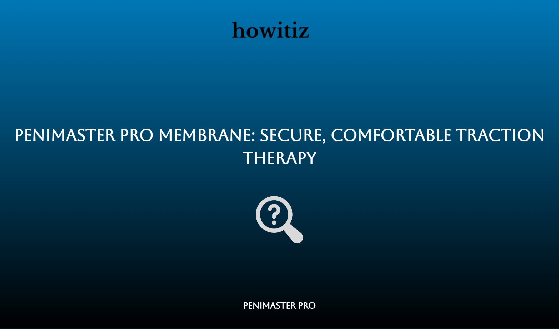 Penimaster Pro Membrane: Secure, Comfortable Traction Therapy