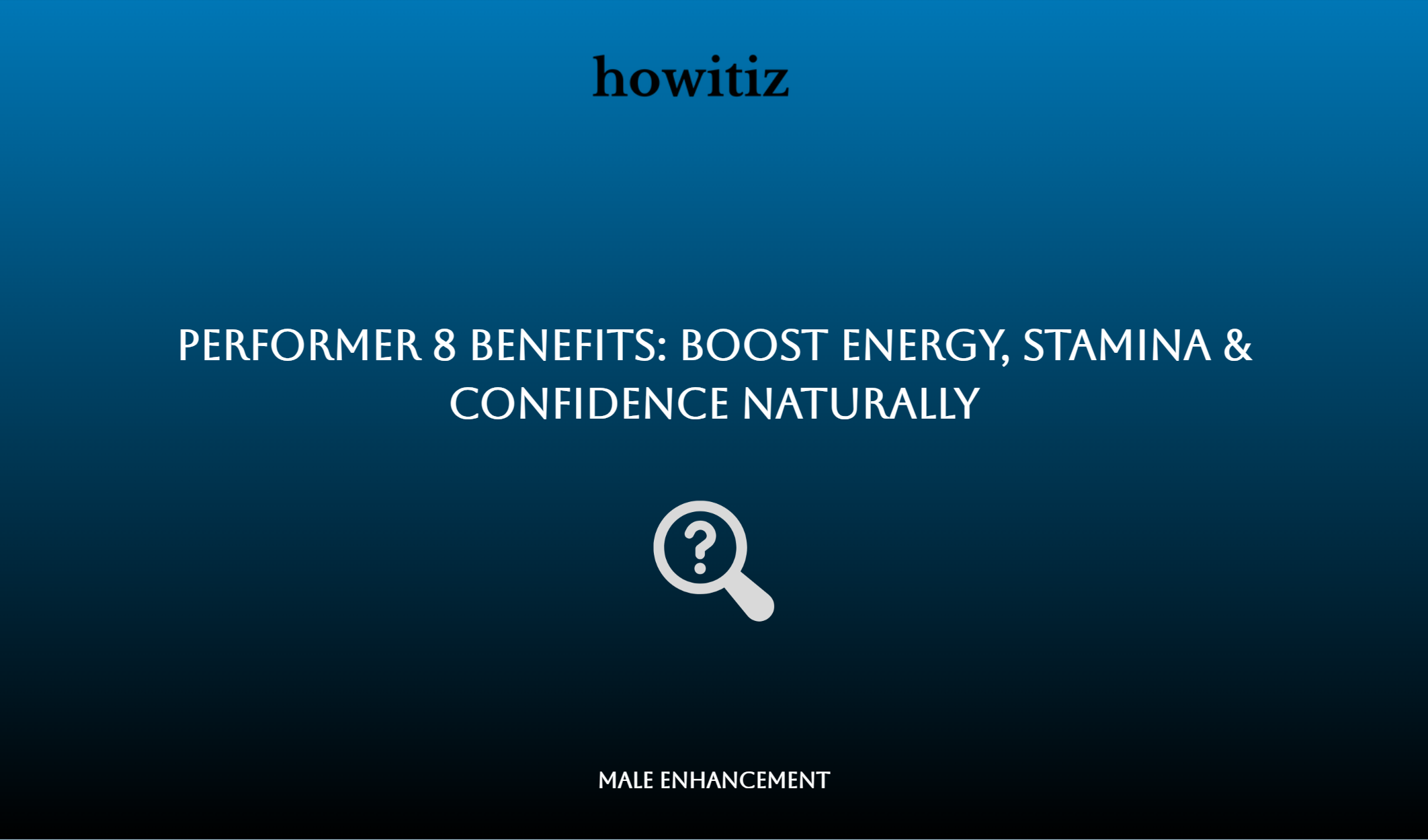 Performer 8 Benefits: Boost Energy, Stamina & Confidence Naturally