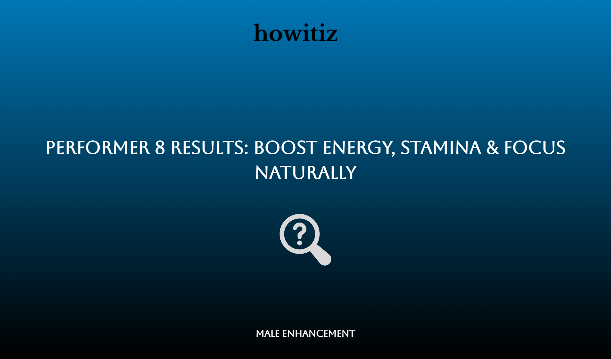 Performer 8 Results: Boost Energy, Stamina & Focus Naturally