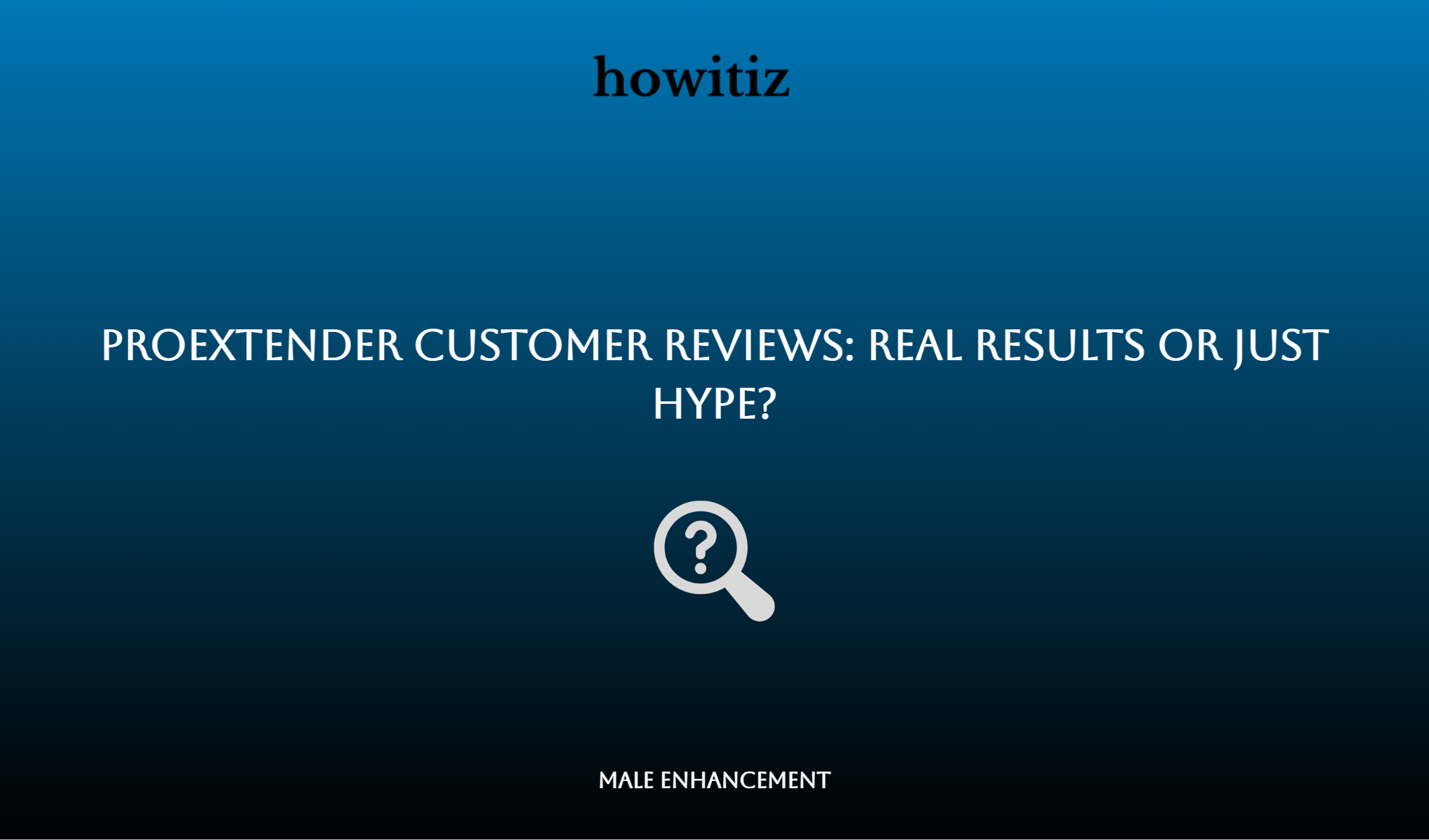 Proextender Customer Reviews: Real Results Or Just Hype?