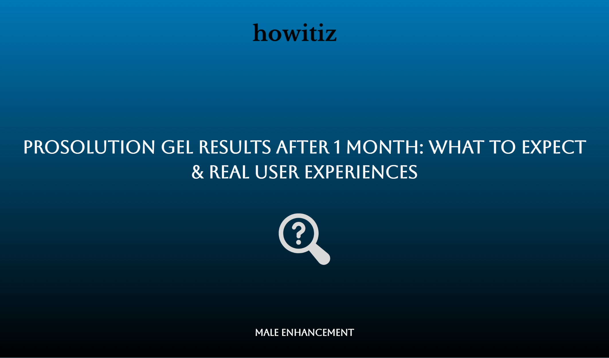Prosolution Gel Results After 1 Month: What To Expect & Real User Experiences