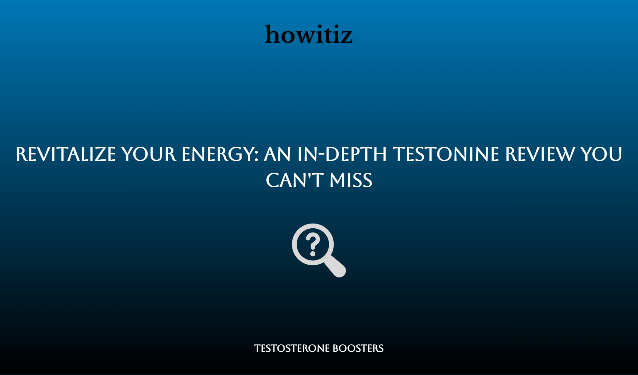 Revitalize Your Energy: An In Depth Testonine Review You Can't Miss