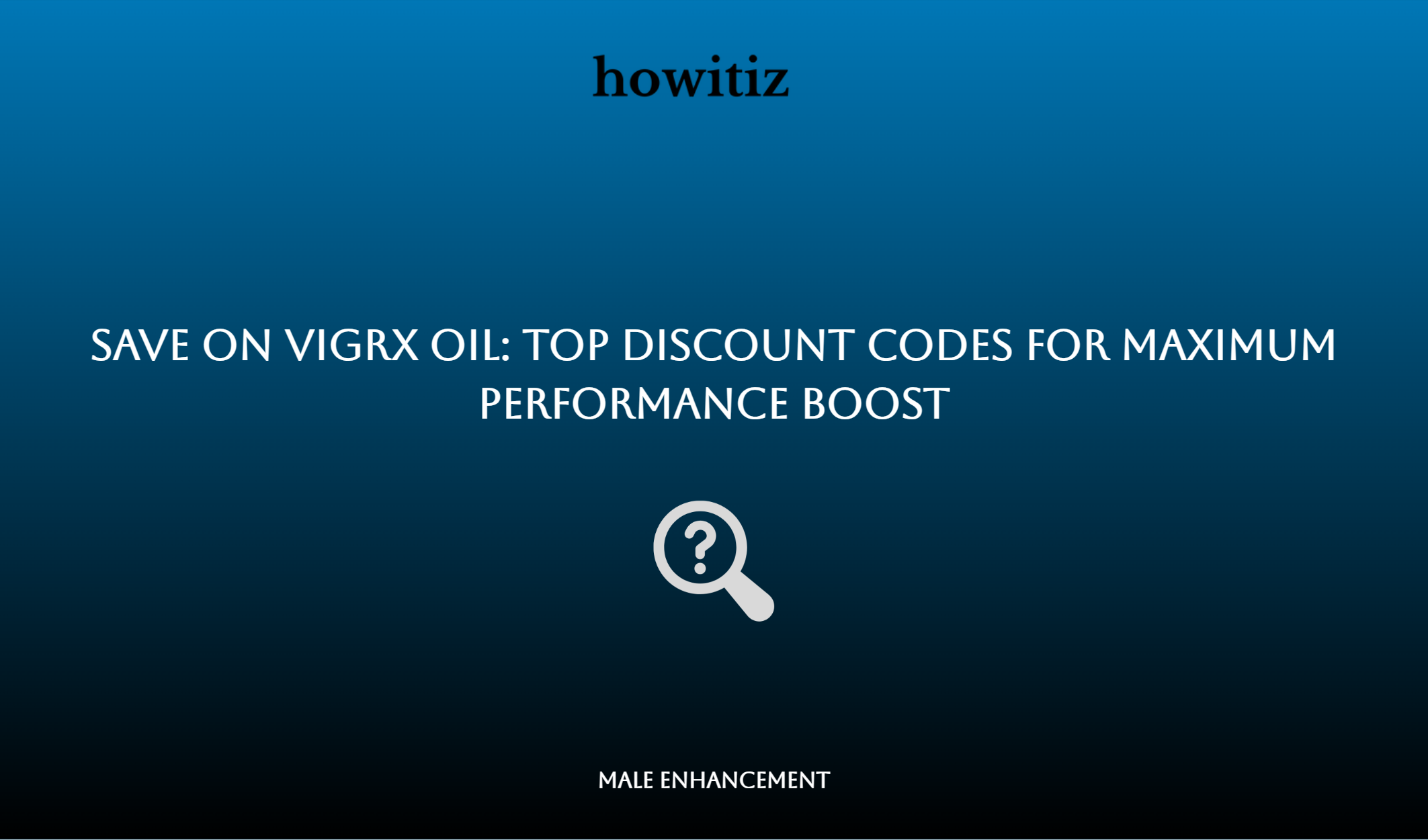 Save On Vigrx Oil: Top Discount Codes For Maximum Performance Boost