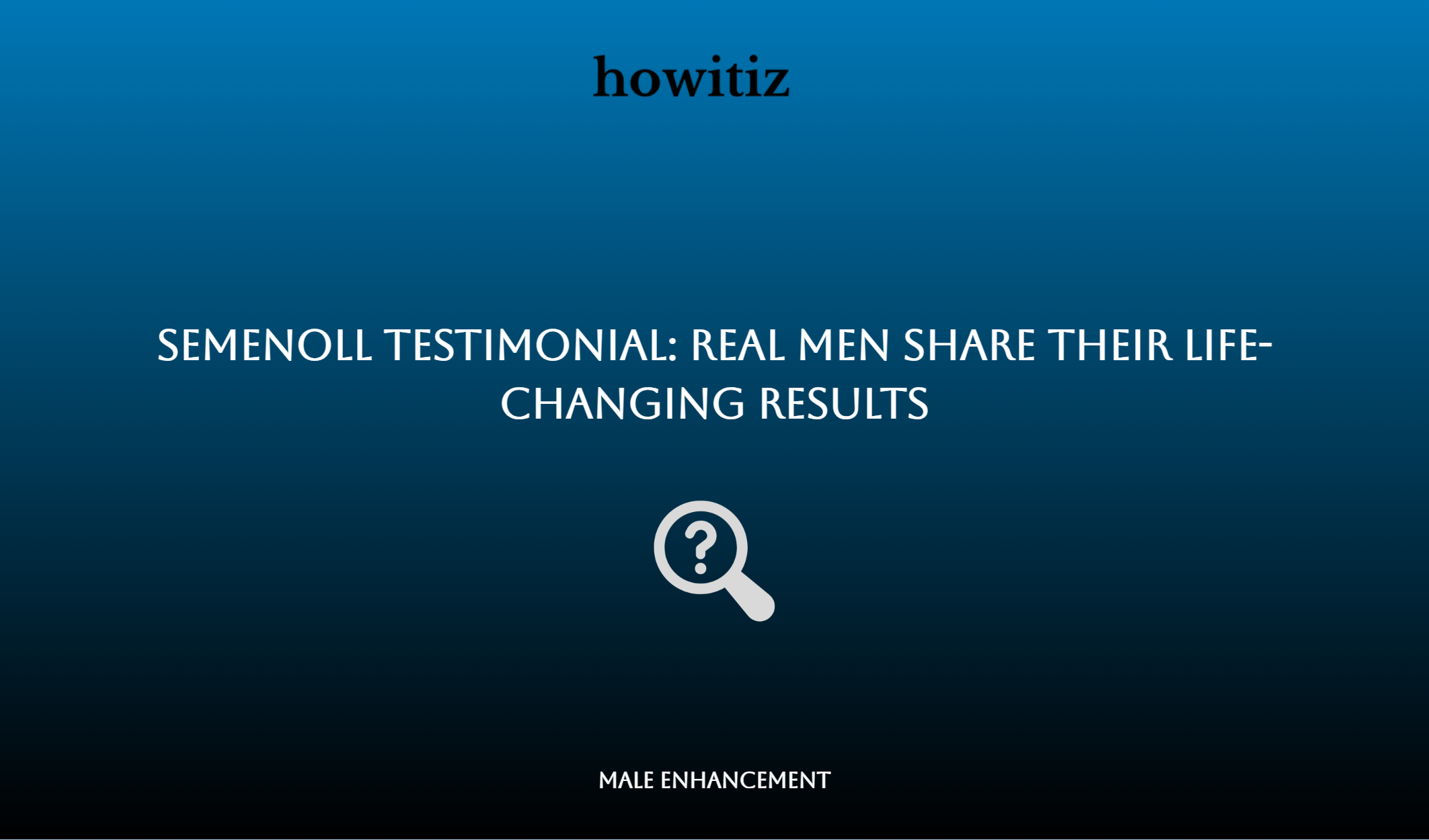 Semenoll Testimonial: Real Men Share Their Life Changing Results
