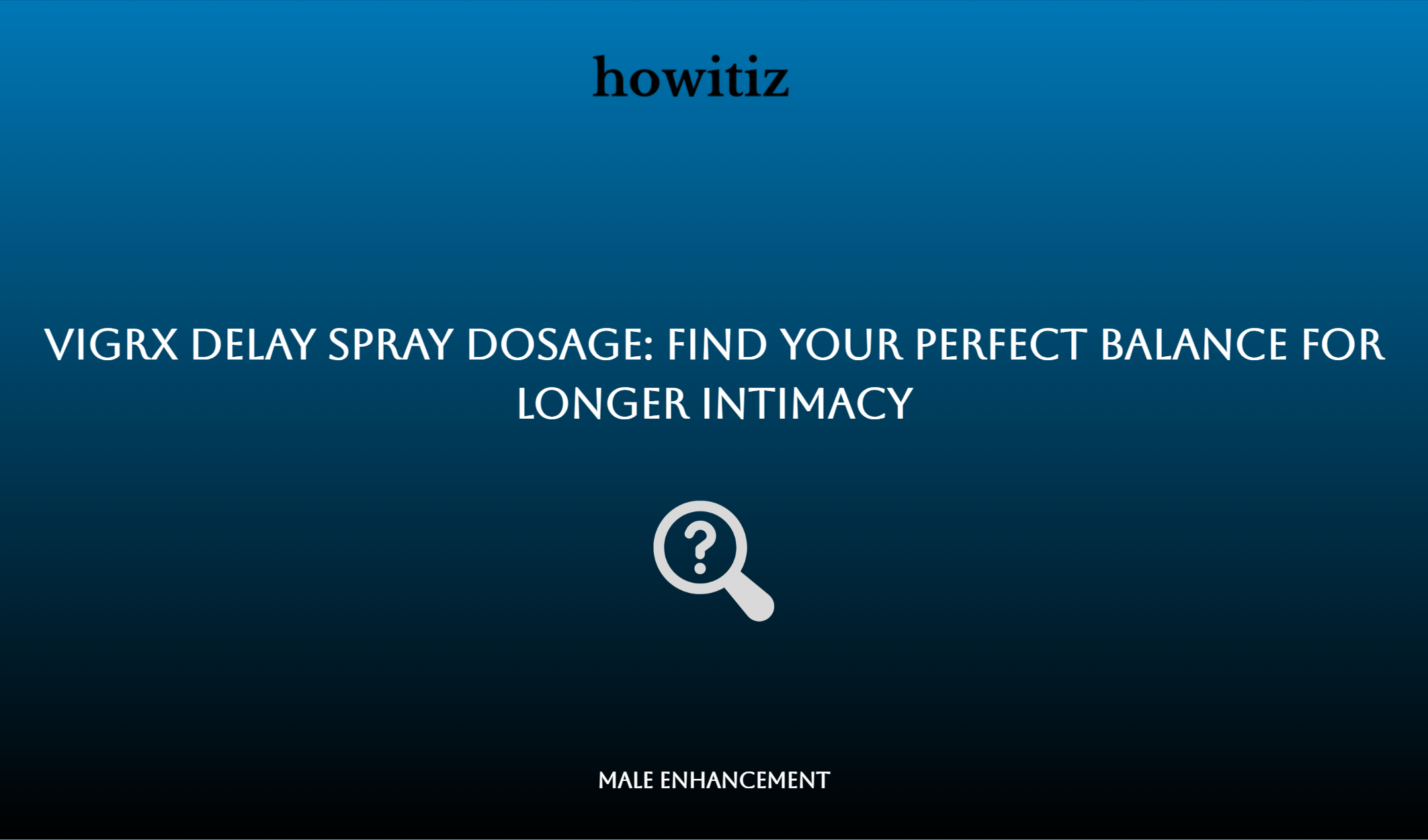 Vigrx Delay Spray Dosage: Find Your Perfect Balance For Longer Intimacy