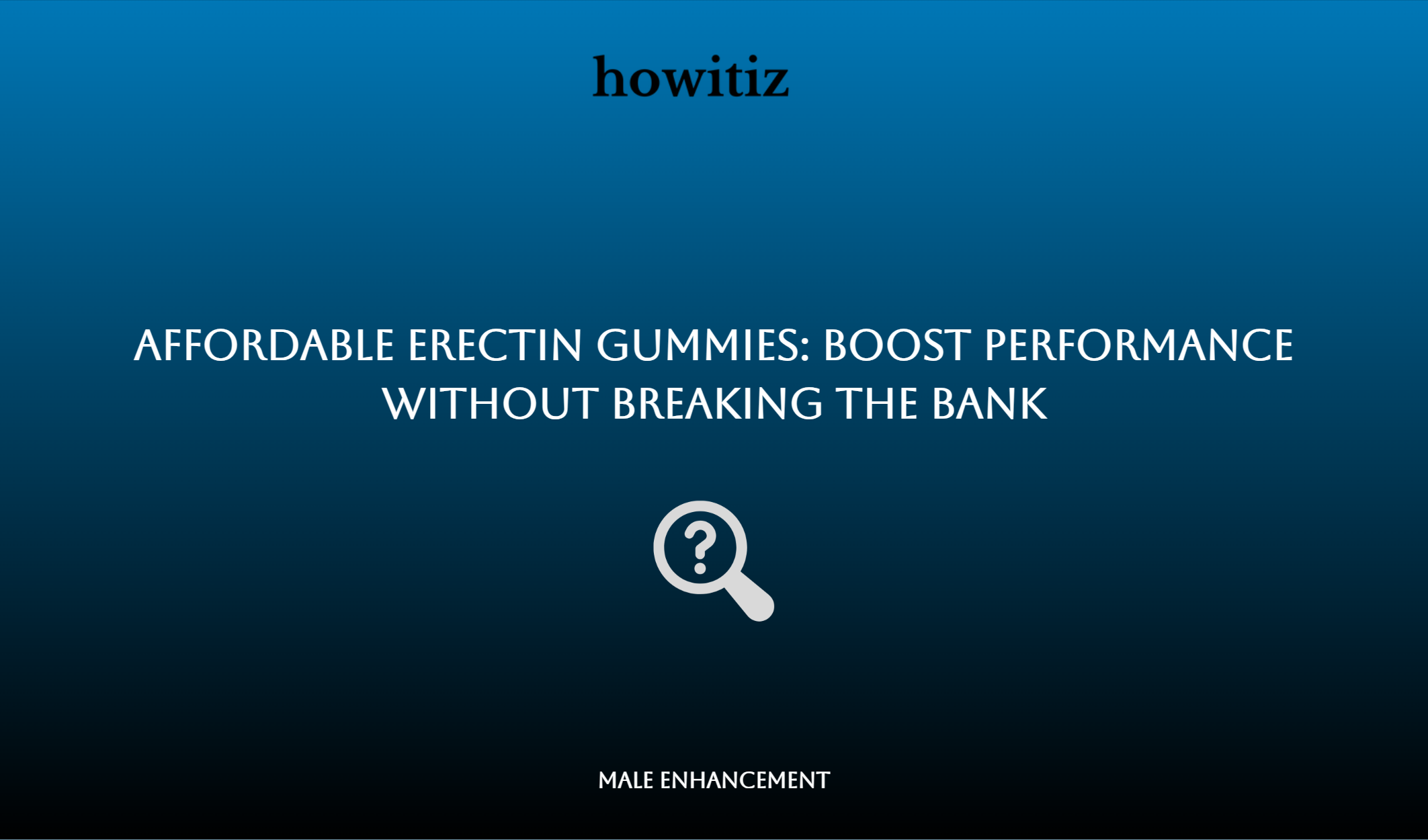 Affordable Erectin Gummies: Boost Performance Without Breaking The Bank