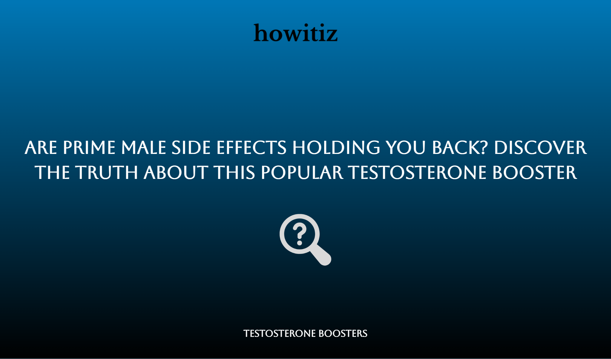Are Prime Male Side Effects Holding You Back? Discover The Truth About This Popular Testosterone Booster