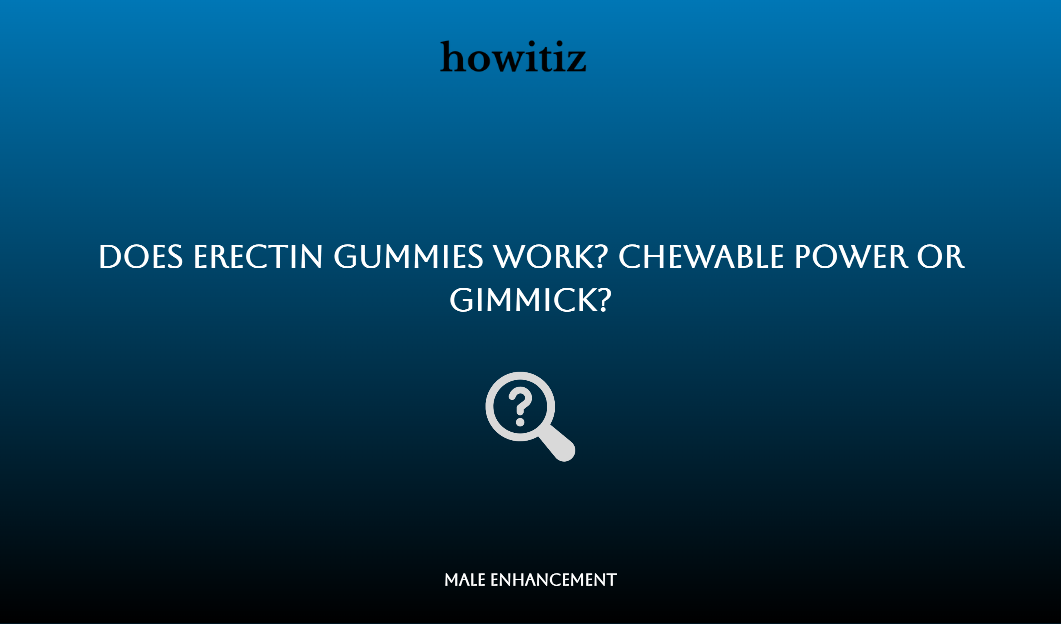 Does Erectin Gummies Work? Chewable Power Or Gimmick?