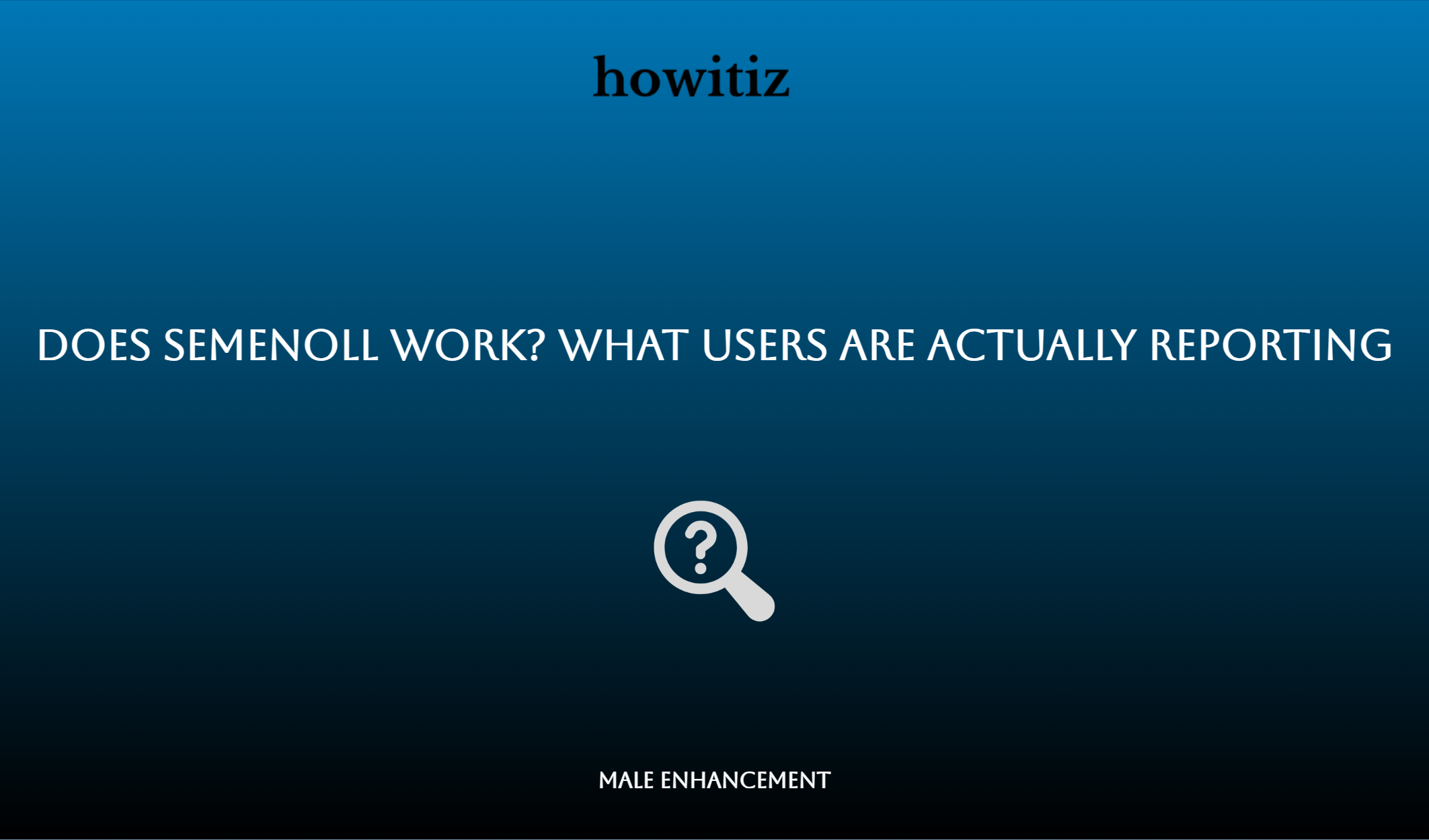 Does Semenoll Work? What Users Are Actually Reporting