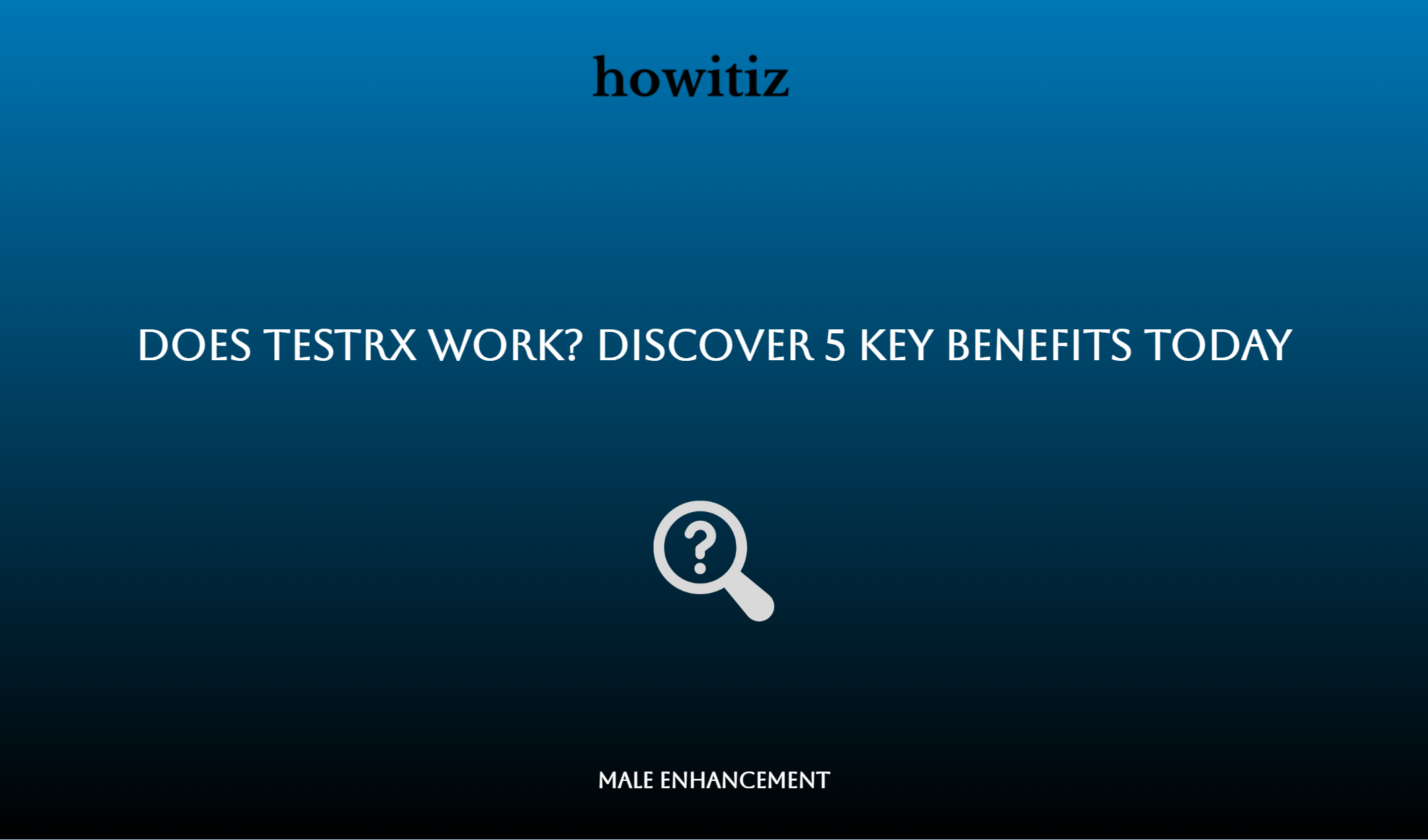 Does Testrx Work? Discover 5 Key Benefits Today