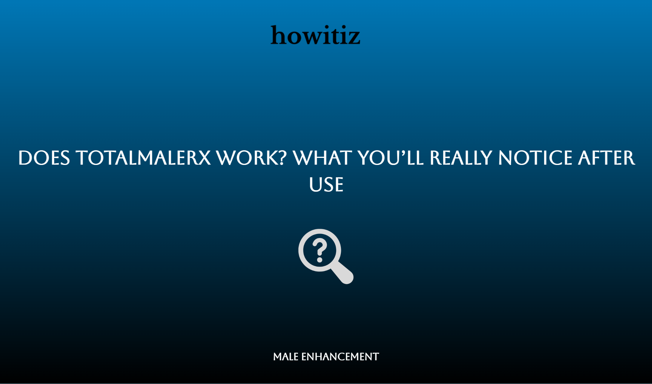 Does Totalmalerx Work? What You’ll Really Notice After Use