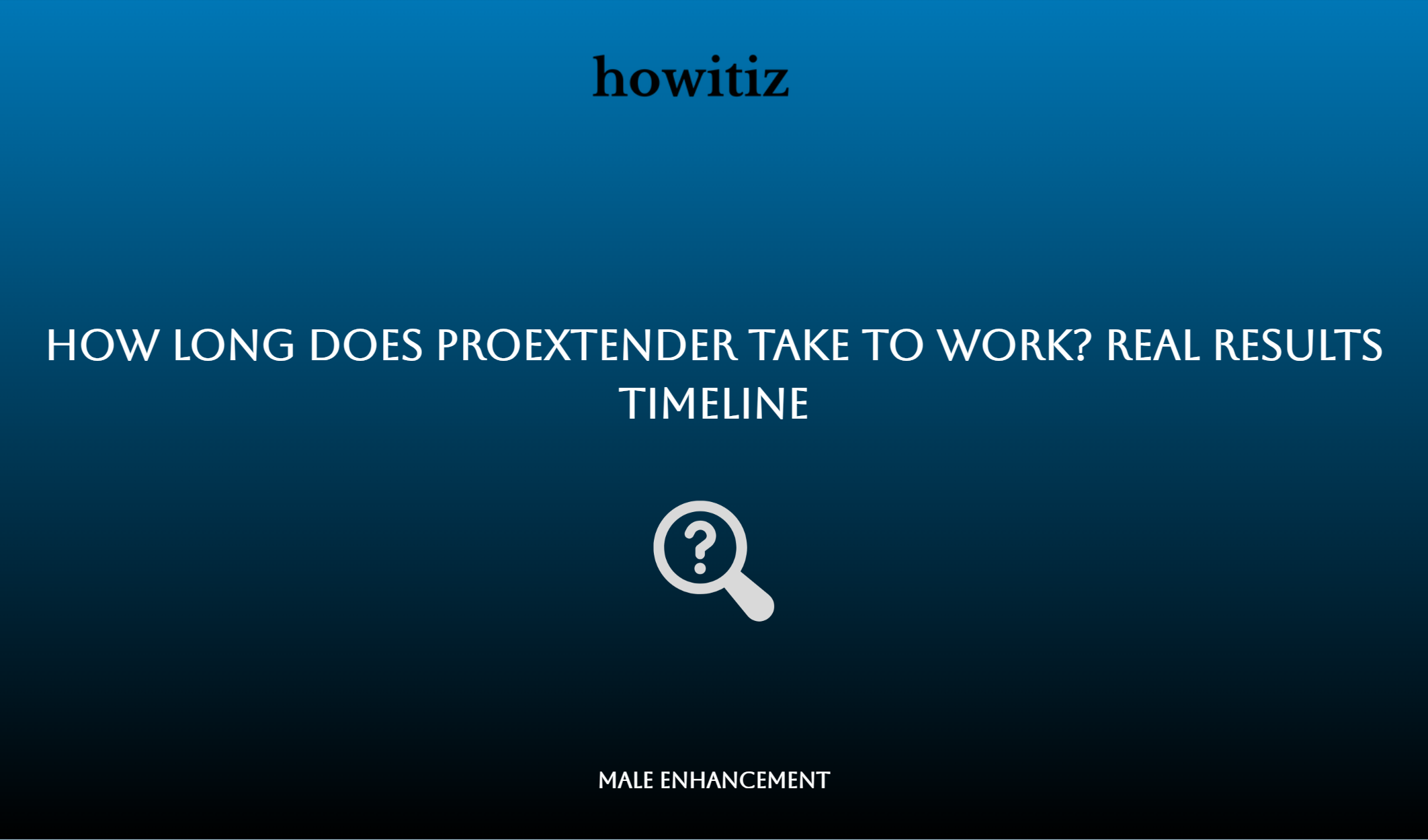 How Long Does Proextender Take To Work? Real Results Timeline