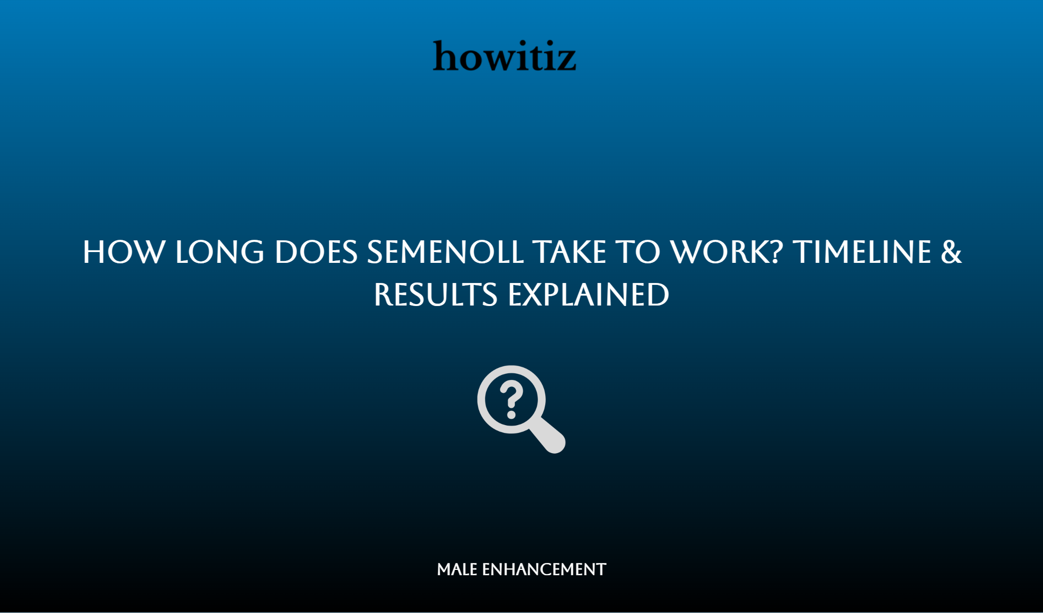 How Long Does Semenoll Take To Work? Timeline & Results Explained