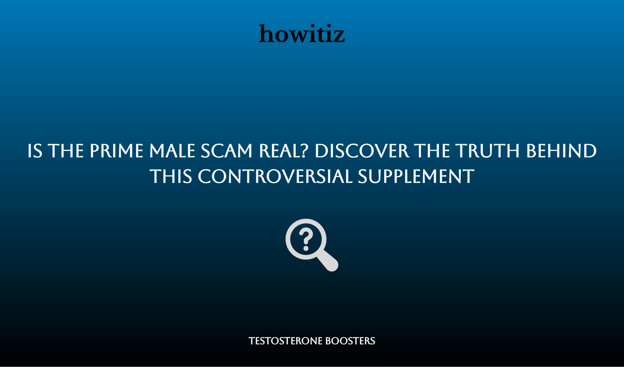 Is The Prime Male Scam Real? Discover The Truth Behind This Controversial Supplement