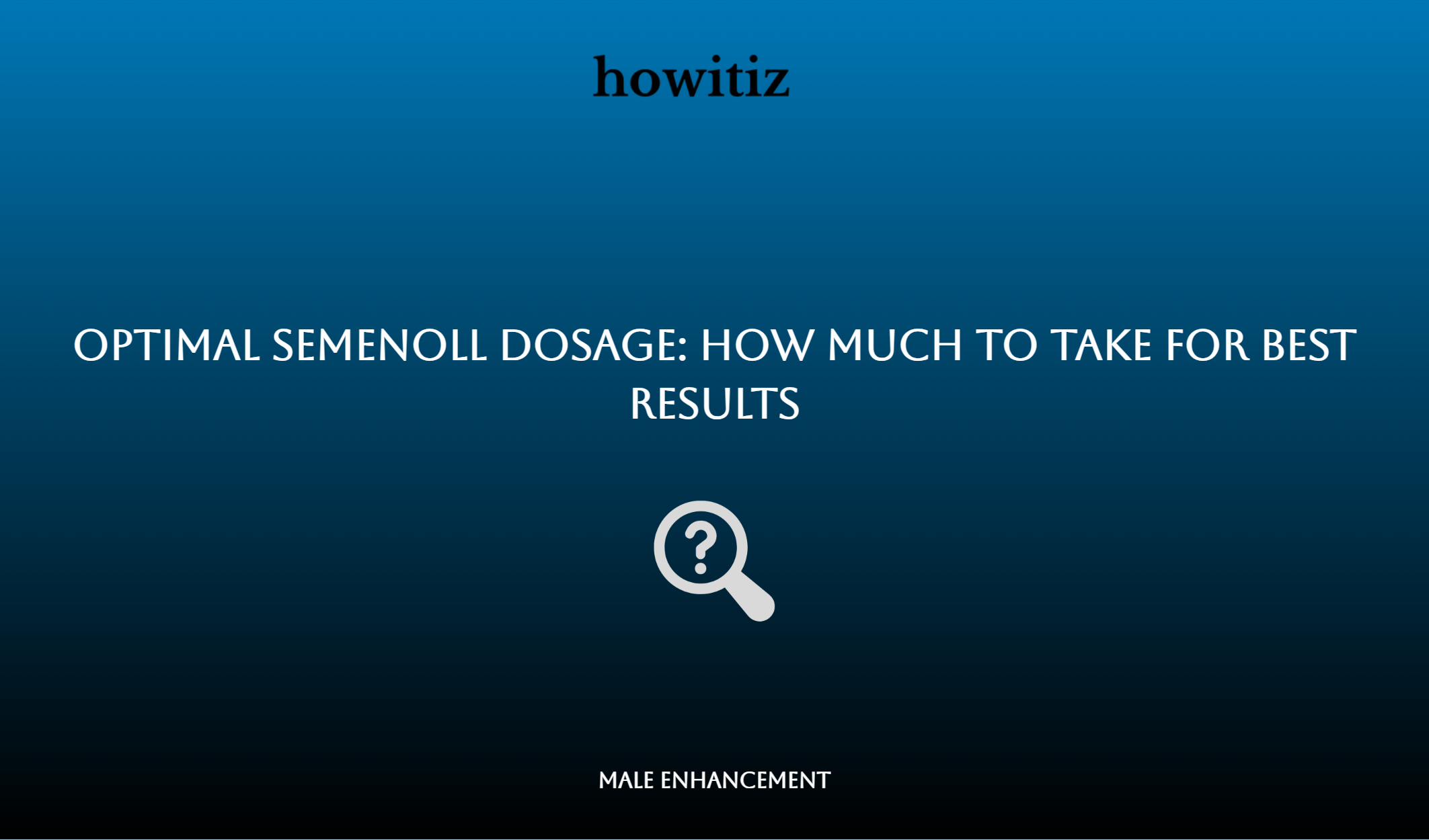 Optimal Semenoll Dosage: How Much To Take For Best Results