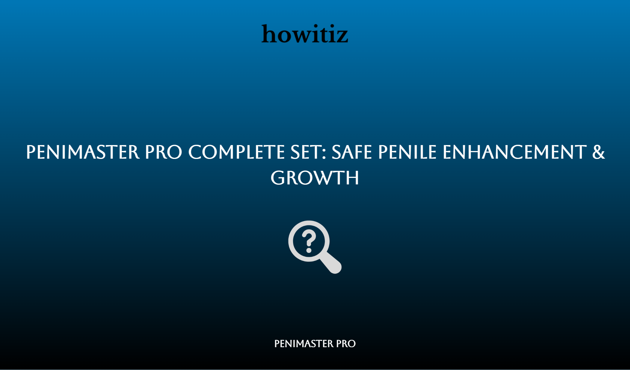 Penimaster Pro Complete Set: Safe Penile Enhancement & Growth