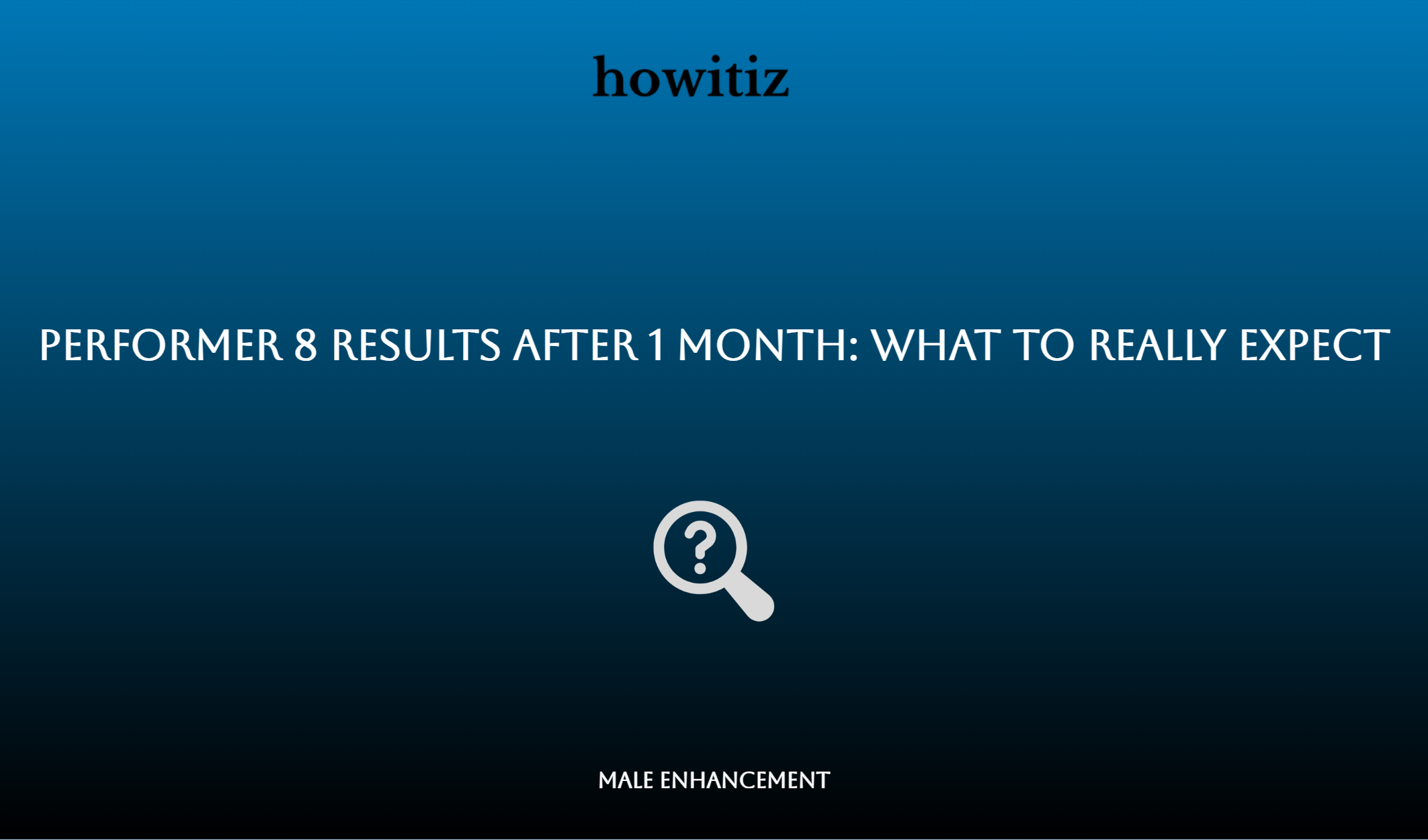 Performer 8 Results After 1 Month: What To Really Expect