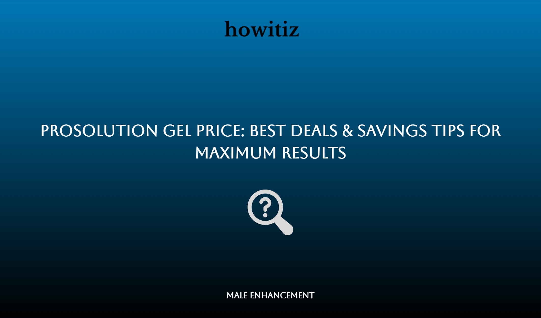 Prosolution Gel Price: Best Deals & Savings Tips For Maximum Results