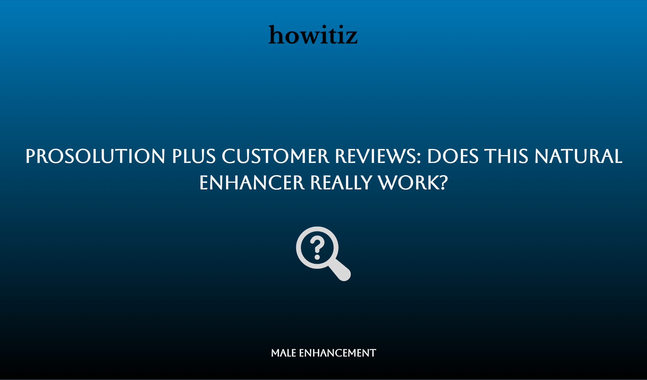 Prosolution Plus Customer Reviews: Does This Natural Enhancer Really Work?