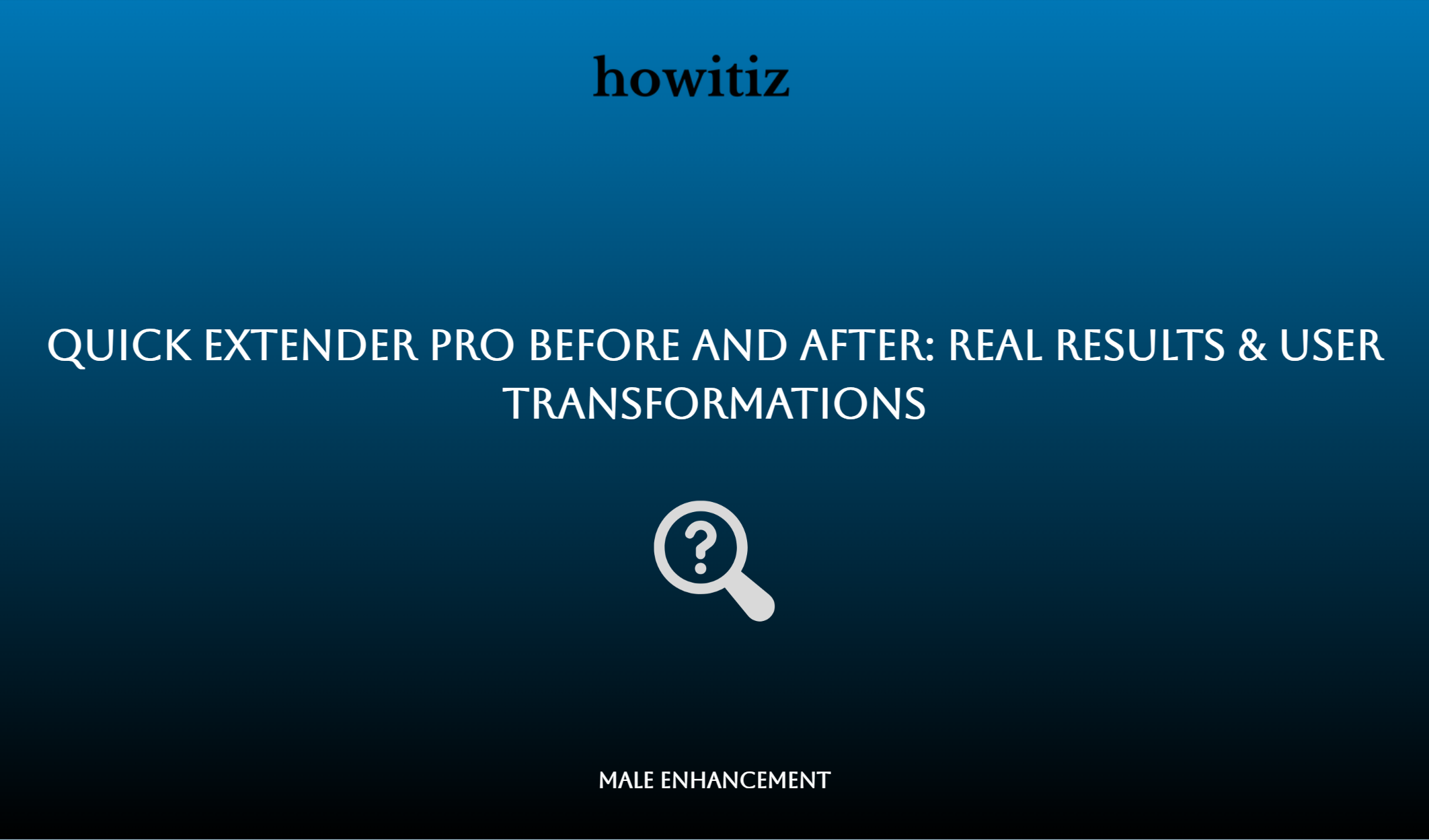 Quick Extender Pro Before And After: Real Results & User Transformations