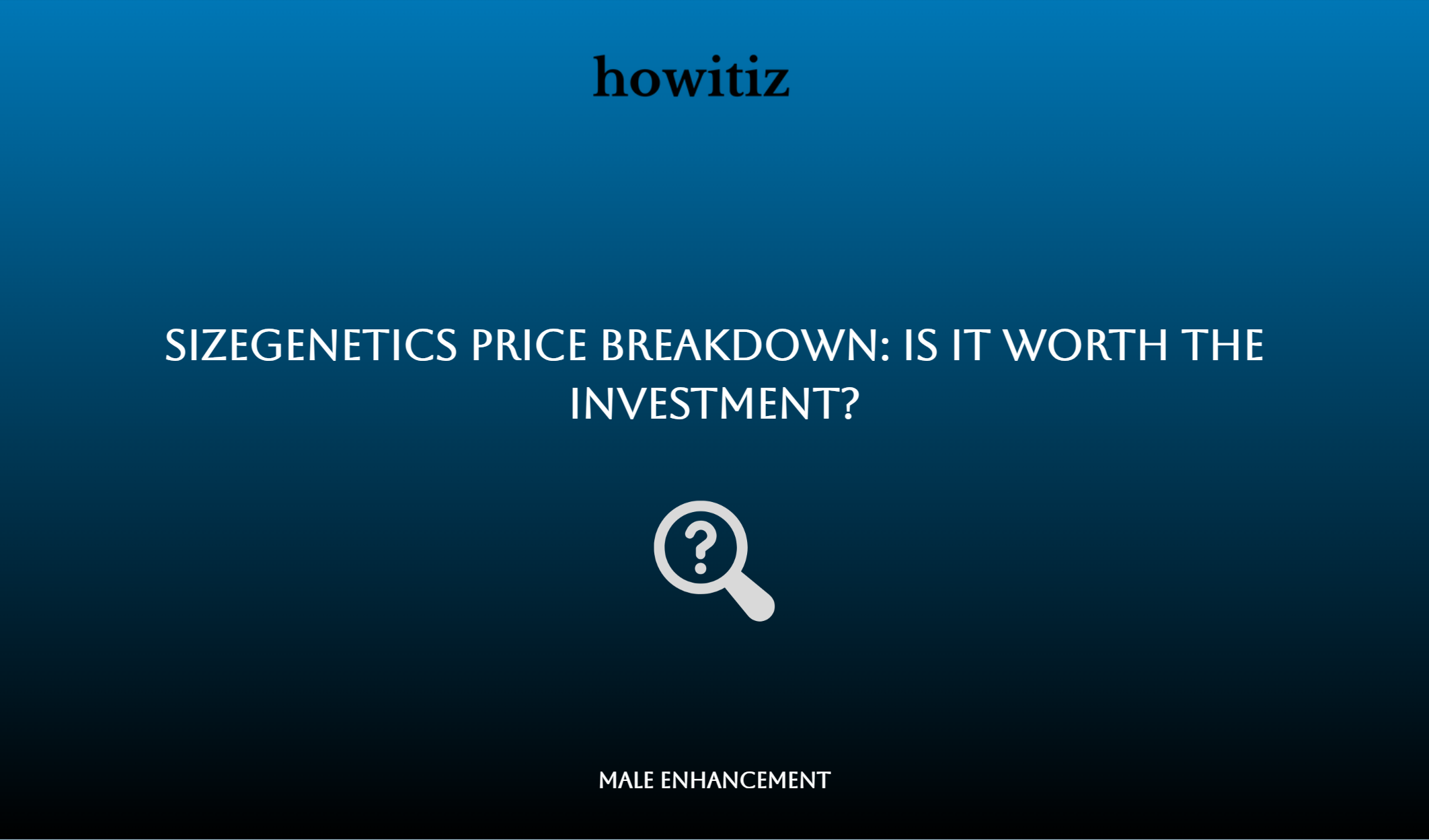 Sizegenetics Price Breakdown: Is It Worth The Investment?