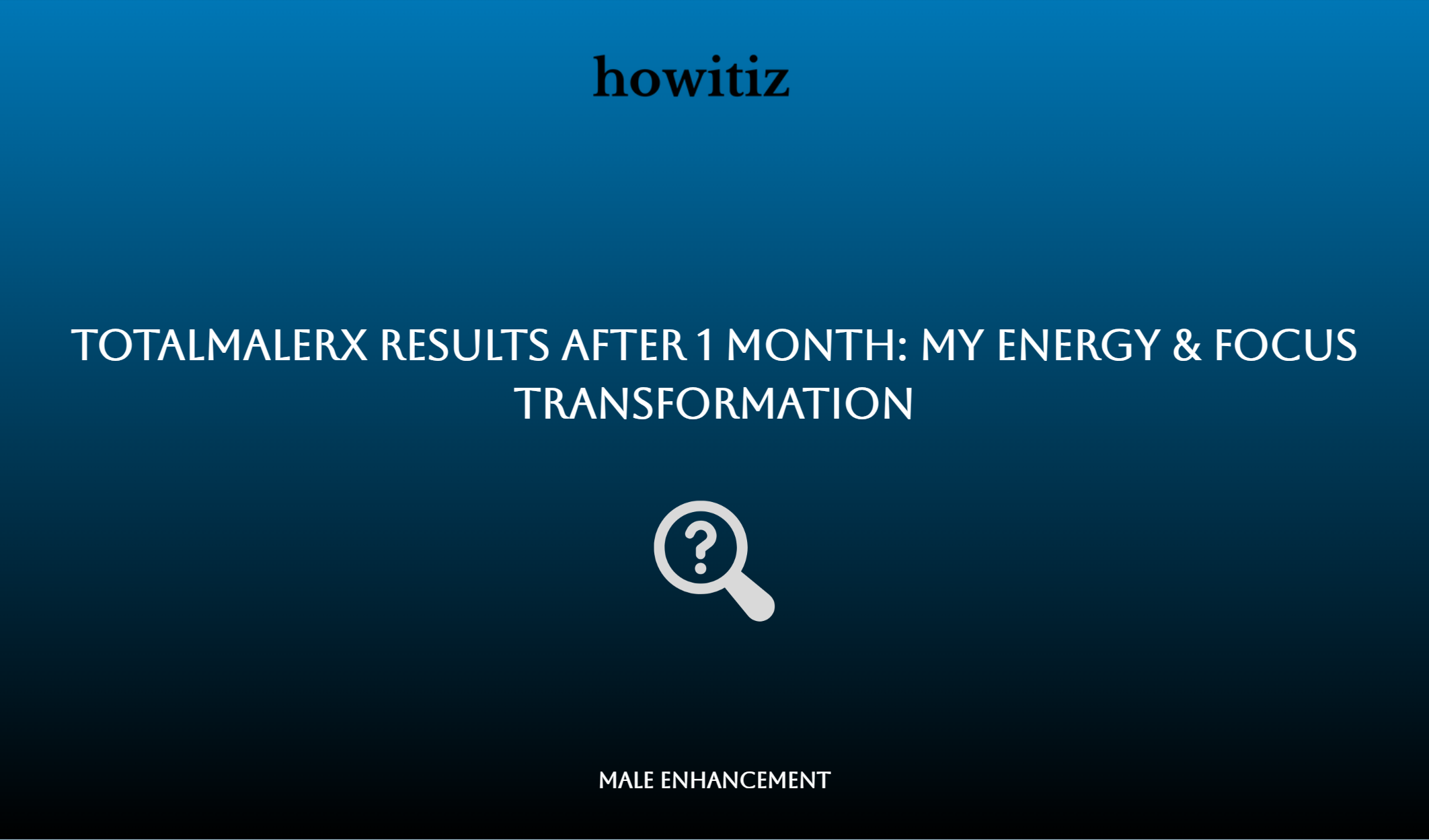 Totalmalerx Results After 1 Month: My Energy & Focus Transformation