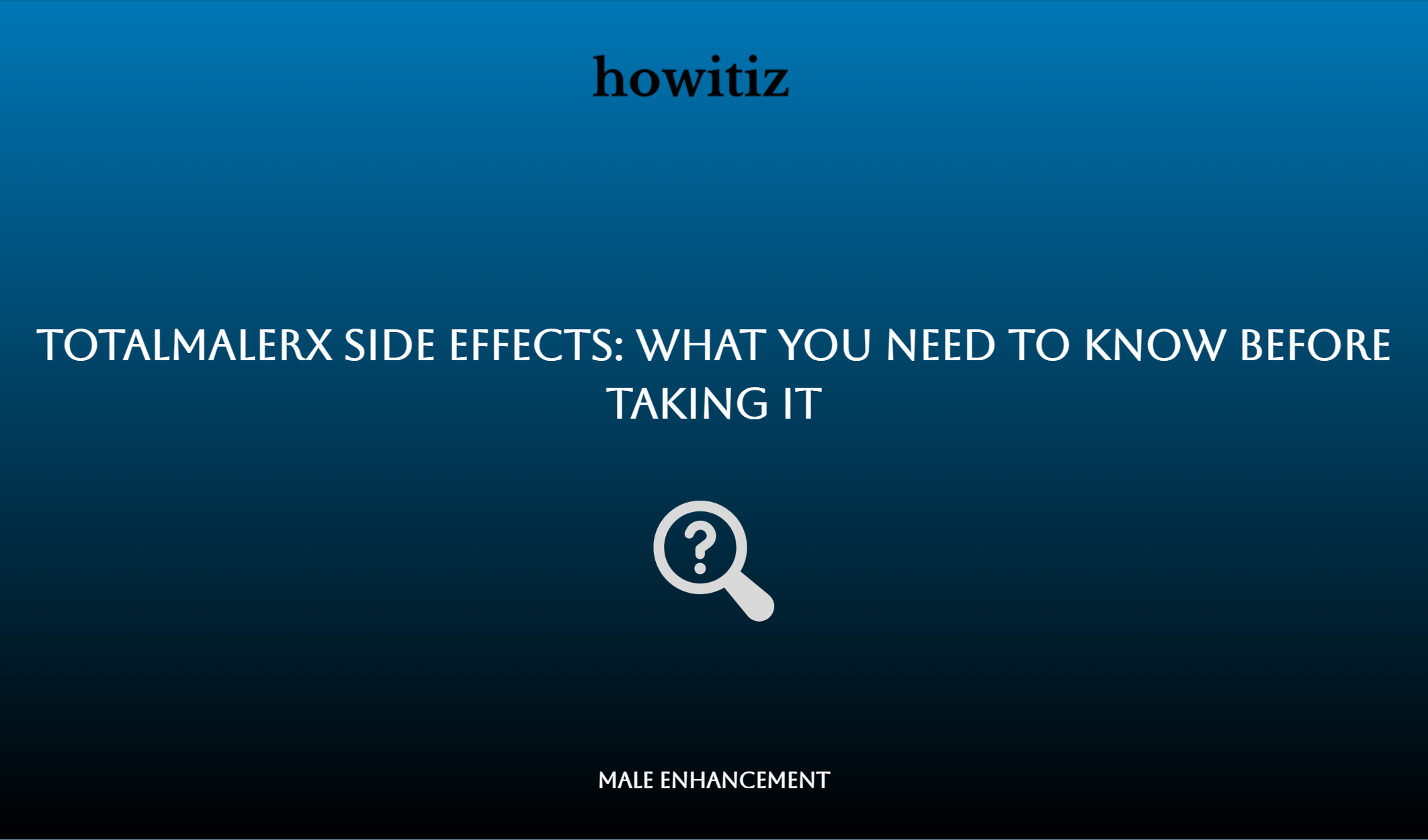 Totalmalerx Side Effects: What You Need To Know Before Taking It