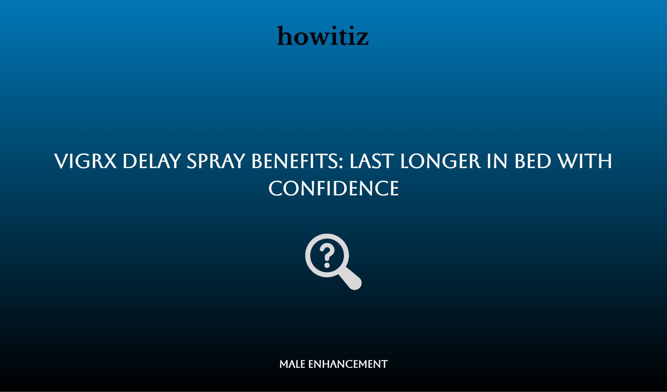 Vigrx Delay Spray Benefits: Last Longer In Bed With Confidence