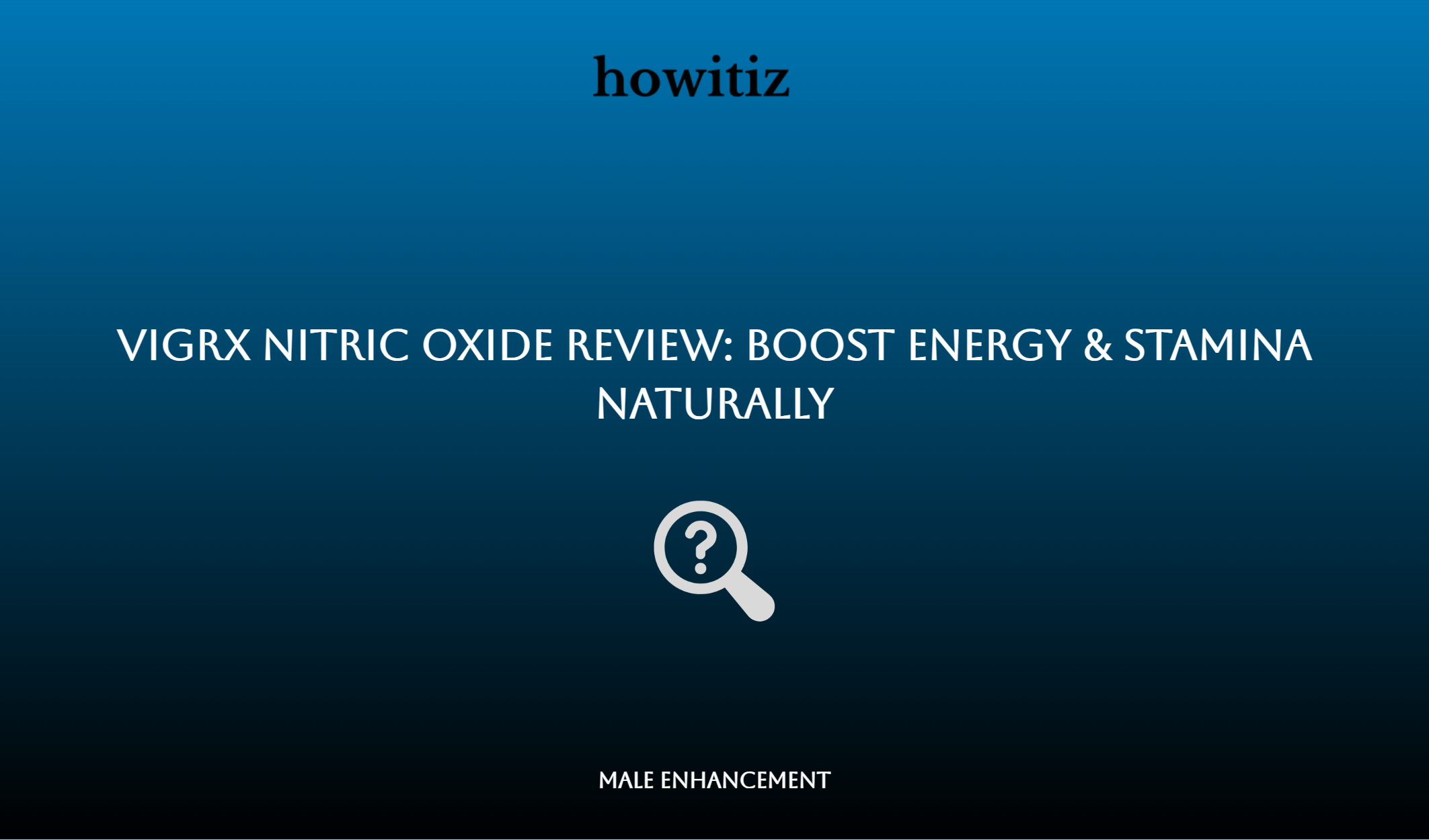 Vigrx Nitric Oxide Review: Boost Energy & Stamina Naturally