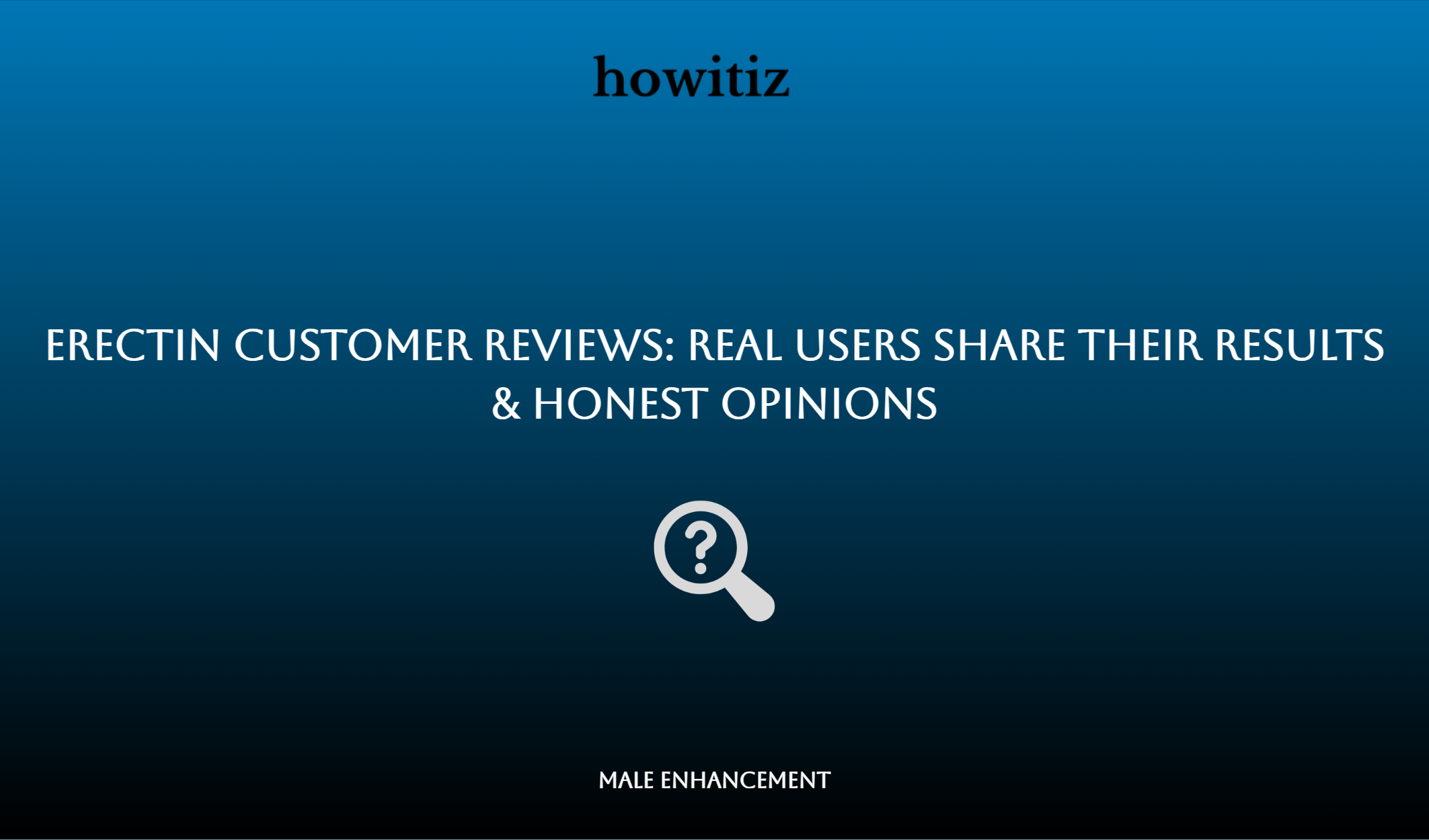 Erectin Customer Reviews: Real Users Share Their Results & Honest Opinions